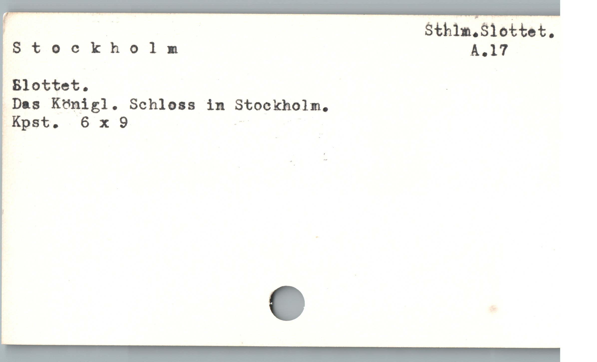  u Sthim.Slottet.
Stockholnm A,17
 Das Königl. Schloss in Stockholm,
 Kpst. 6x9 : |
