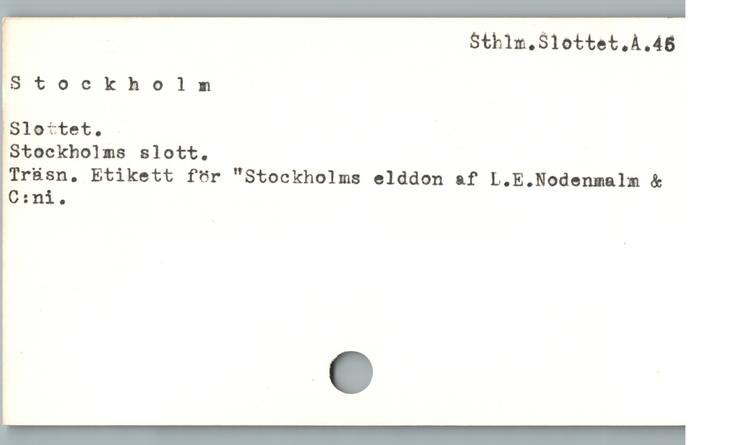  Stockholm

Slottet, .

Stockholms slott,

Trüsn, Etikett för "Stockholms elddon sf L.E.Nodenmalm &
C:ni.

