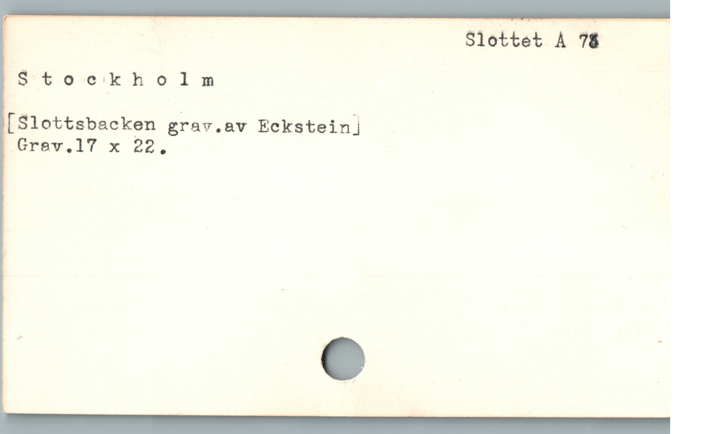  _ (s Slottet A 78
[IS$t oc'kholm | |
[Slottsbacken grav.av Eckstein] -

perav.17 x 22,
