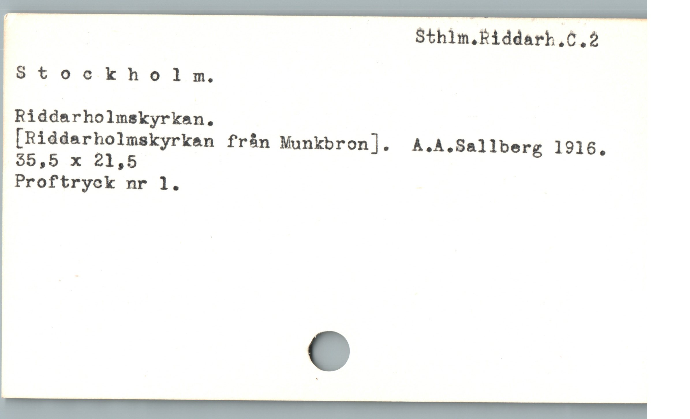  Sthim.Riddarh.C.2
ïs tockh 0'1 m.
 Riddarholmskyrken.
[Riddarholmskyrken frín Munkbron]. A.,A.Sallberg 1916,
$5,5 x 21,5
Proftryeck nr 1. '

