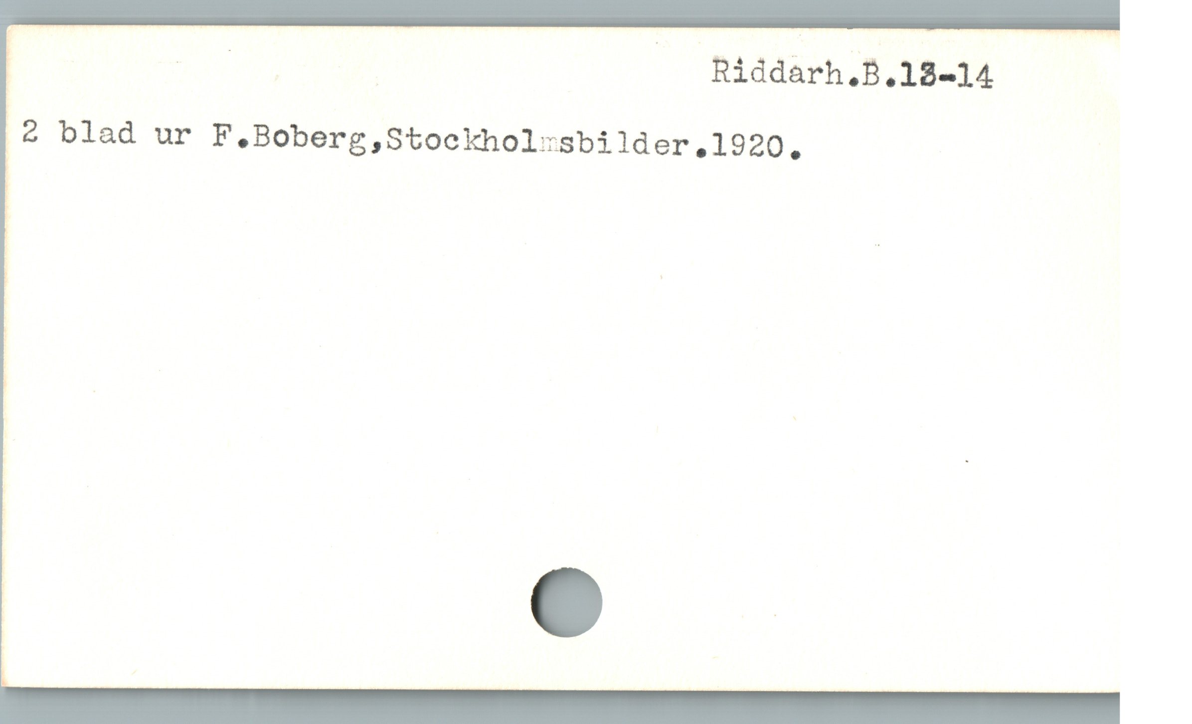  n — Riddarh,B,18-14
|2 blad ur F.Boberg,Stookhol:sbilder,.1920.
