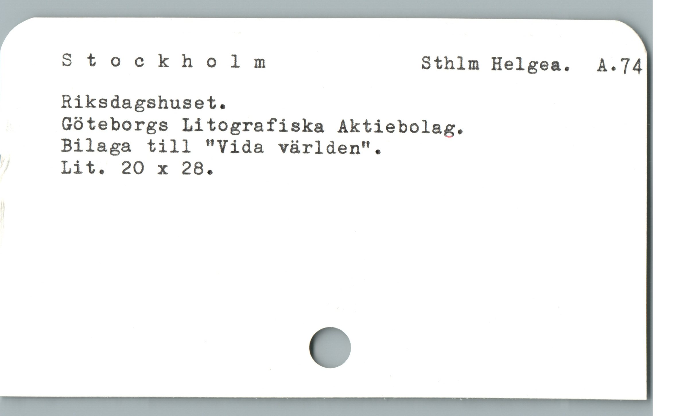  | Stockholm Sthlm Helgea.  A.74
Riksdagshuset.
Góteborgs Litografiska Aktiebolag.
Bilaga till "Vida váürlden".

/ Lit. 20 x 28.

|
