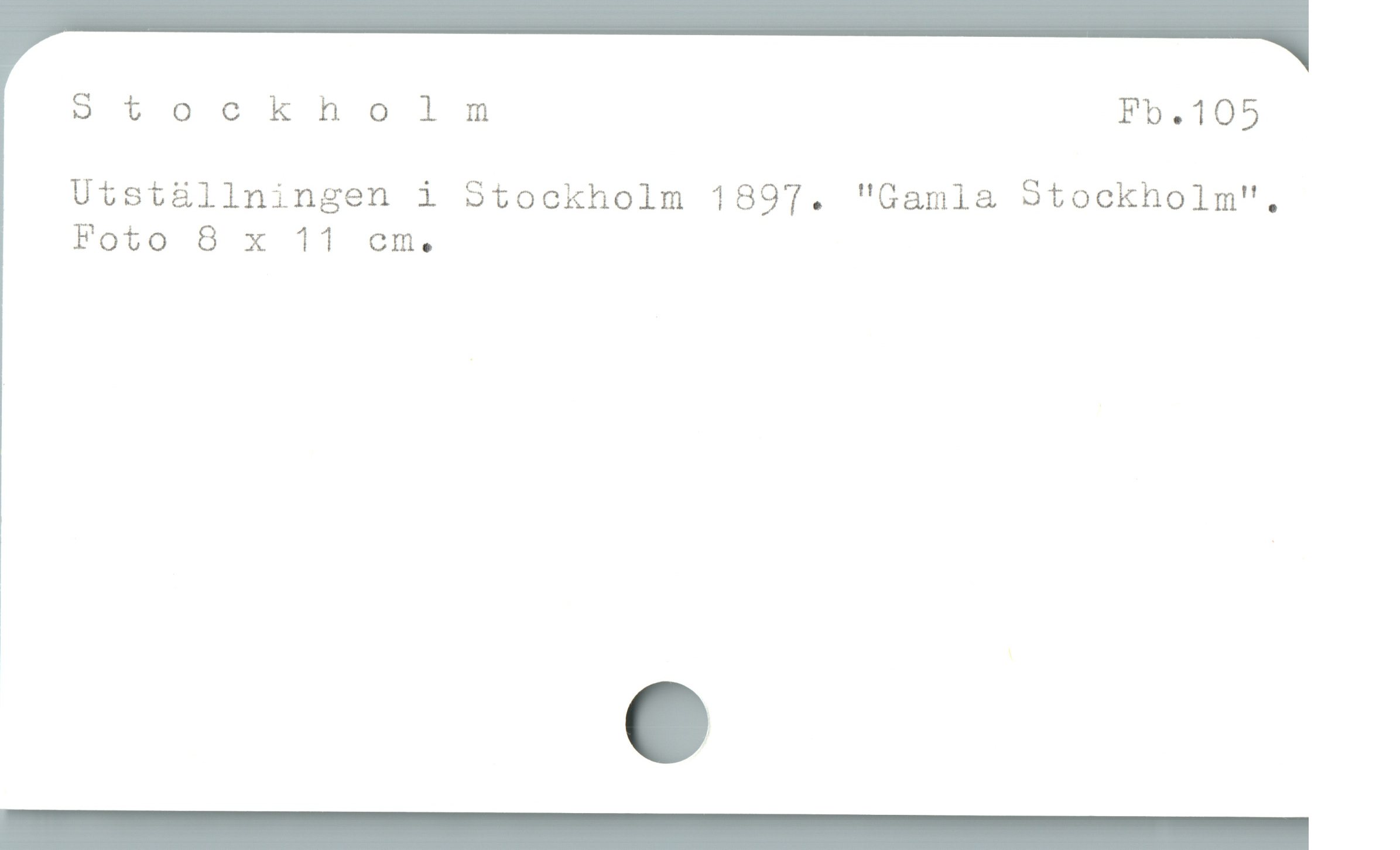  9tocknholm Fb.105
Utst&állningen i Stockholm 1897. '"Gamia Stockholm".
Foto 8 x 11 em.
|
EM ECC  ————————

