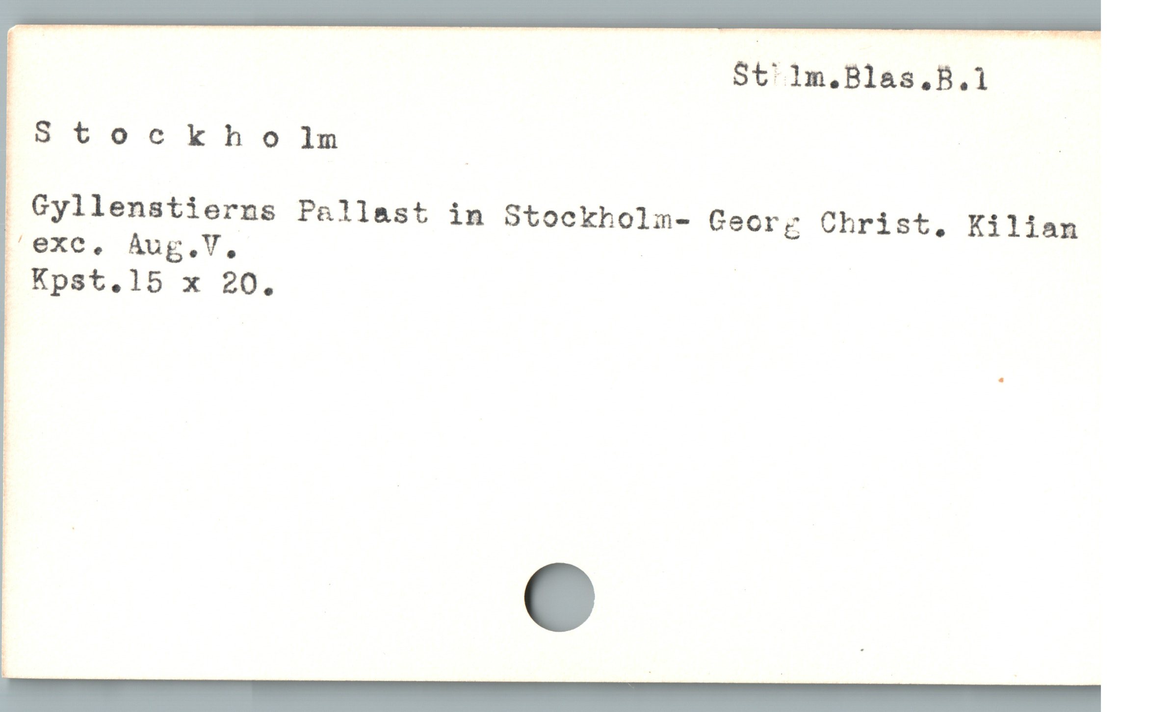  j St'lm.Blas.B.1

å StockholIm _ | ;
! Gyllenstierns Pallast in Stockholm- Georg Christ, Kilian
[/exc, Aug.V, |

| Kpst.15 x 20,

|

i*. ä

E
