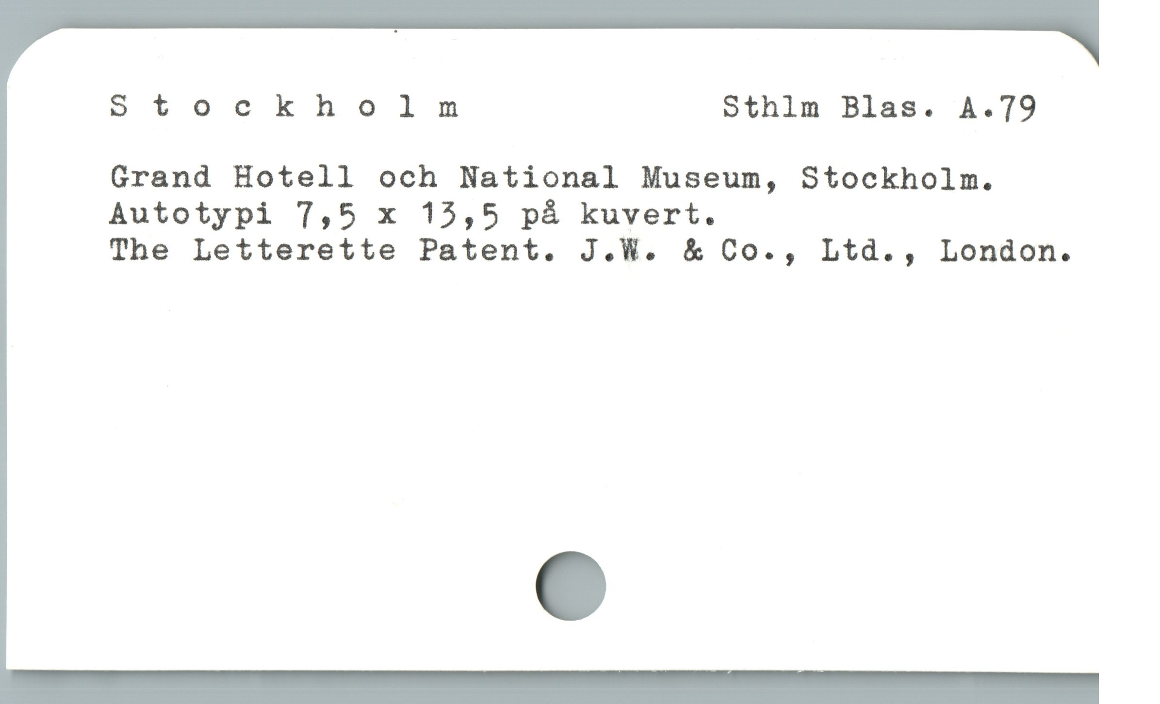 Stockholm Sthlm Blas. A.79
Grand Hotell och National Museum, Stockholm.
Autotypi 7,5 x 13,5 på kuvert.

The Letterette Patent. J.W. & Co., Ltd., London.

