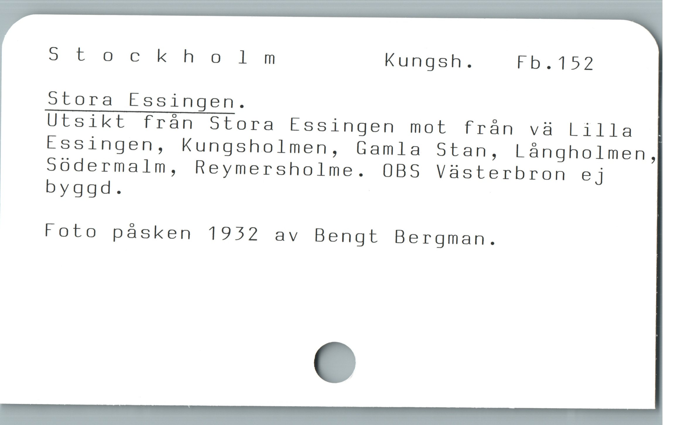  Stockholm Kungsh. Fb.152
Stora Essingen.

Utsikt frán Stora Essingen mot frán vä Lilla
Fssingen, Kungsholmen, Gamla stan, Làngholmen,
5Sódermalm, Reymersholme. OBS Vàsterbron ej
byggd.

Foto pásken 1952 av Bengt Bergman.
