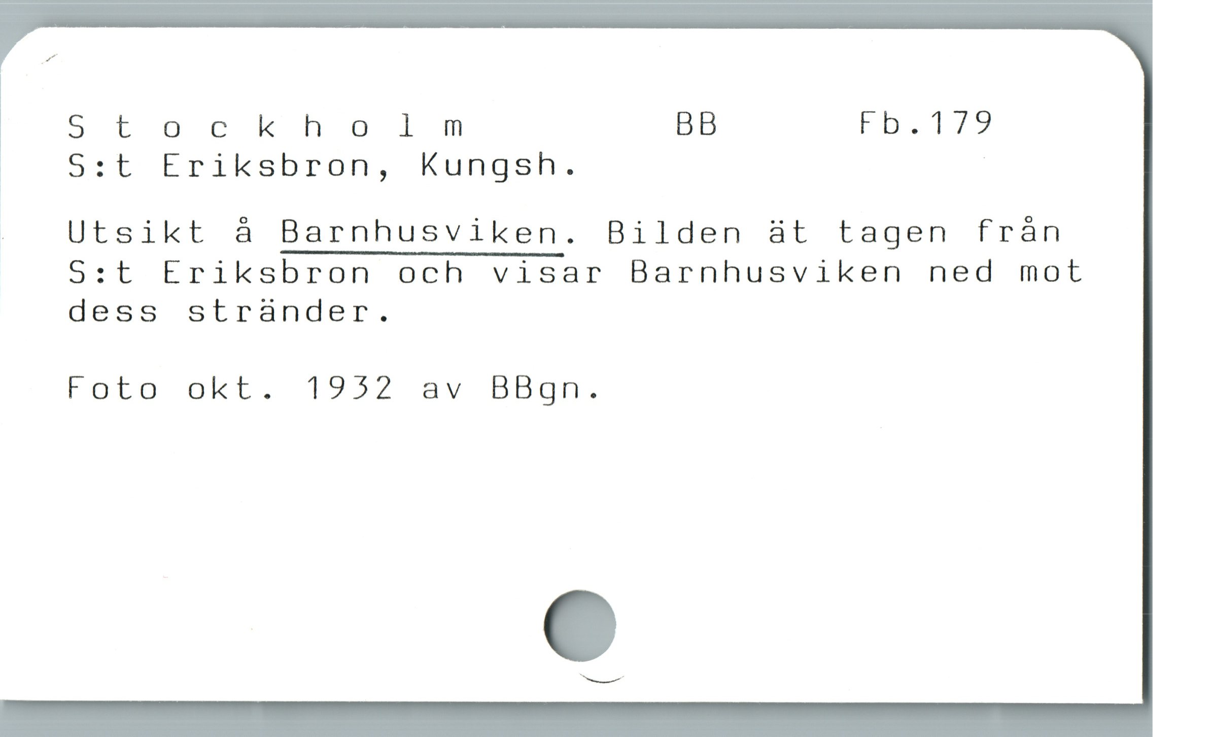  St ockhol m BB Fb.179
S:t Eriksbron, Kungsh. |

o  Utsikt å Barnhusviken. Bilden 8t tagen från
S:t Eriksbron och visar Barnhusviken ned mot
dess stràander.
Foto okt. 1952 av BBgn.
