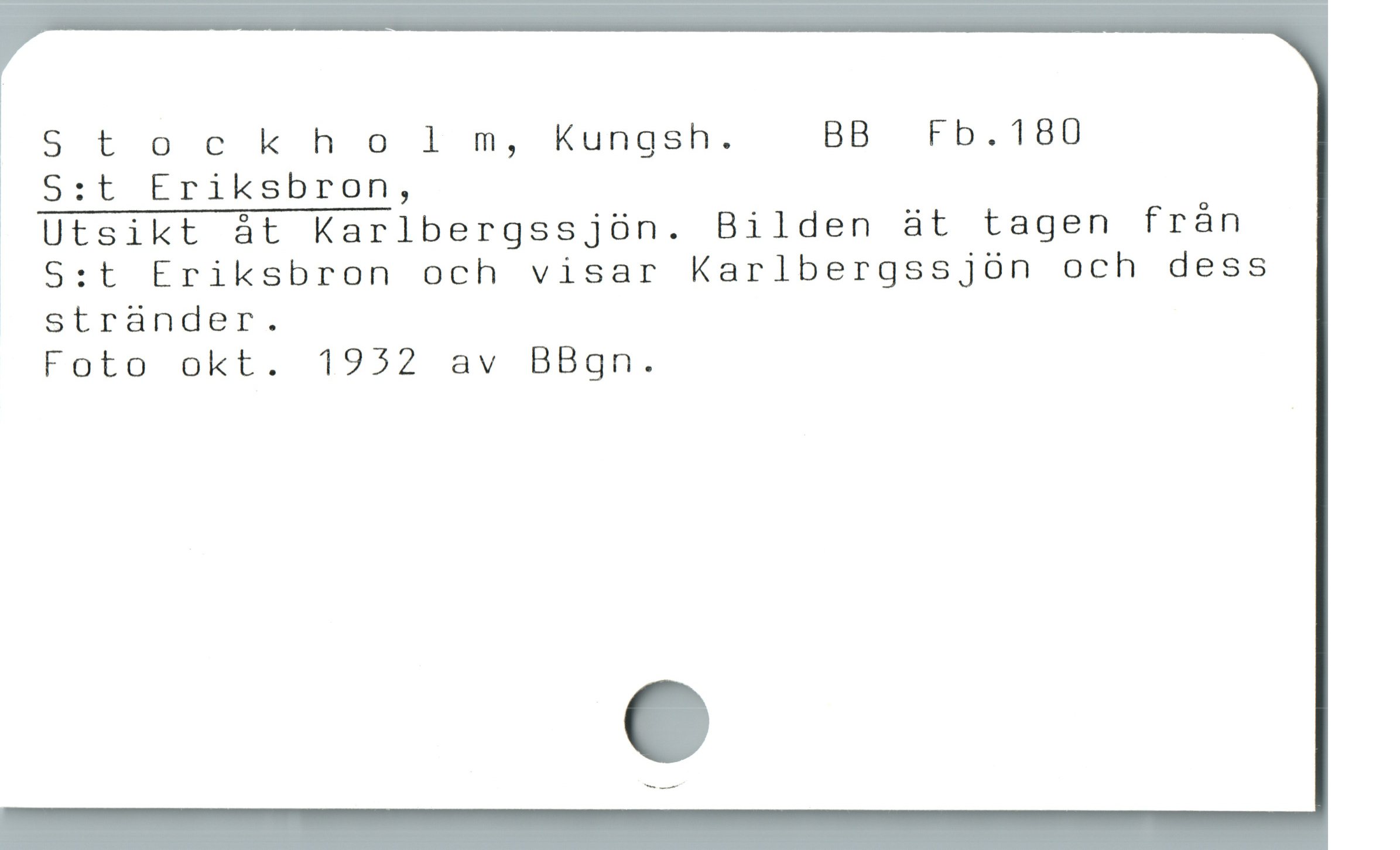  S t ockho l m, Kungsh. BB Fb.180

S:t Eriksbron,

»Utsikt àt Karlbergssjün. Bilden ät tagen fràn
5:t Eriksbron och visar Karlbergssjün och dess
strander.

Foto okt. 1952 av BBgn.
