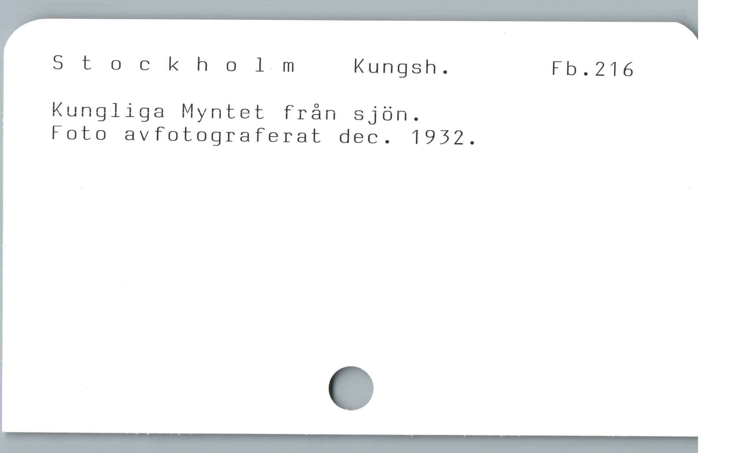 5tockholm Kungsh. Fb.216
Kungliga Myntet frán sjün.
Foto avfotograferat dec. 1932.
