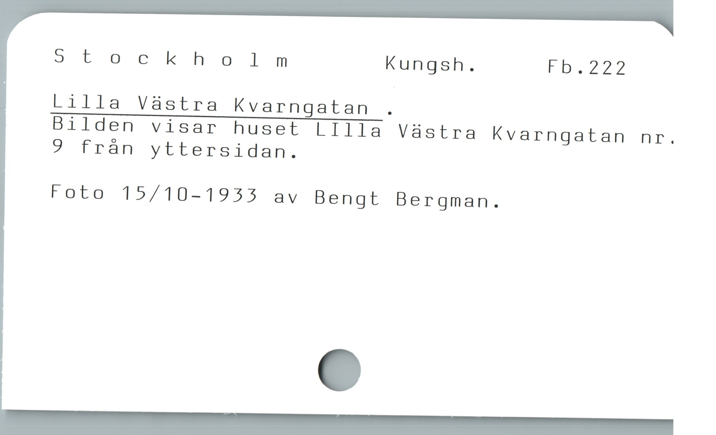  Stockholm Kungsh. Fb,.2277
Lilla Vàstra Kvarngatan .

Bilden visar huset LIIla Vástra Kvarngatan nr.
2 fràn yttersidan.

Foto 15/10-1953 av Bengt Bergman.
