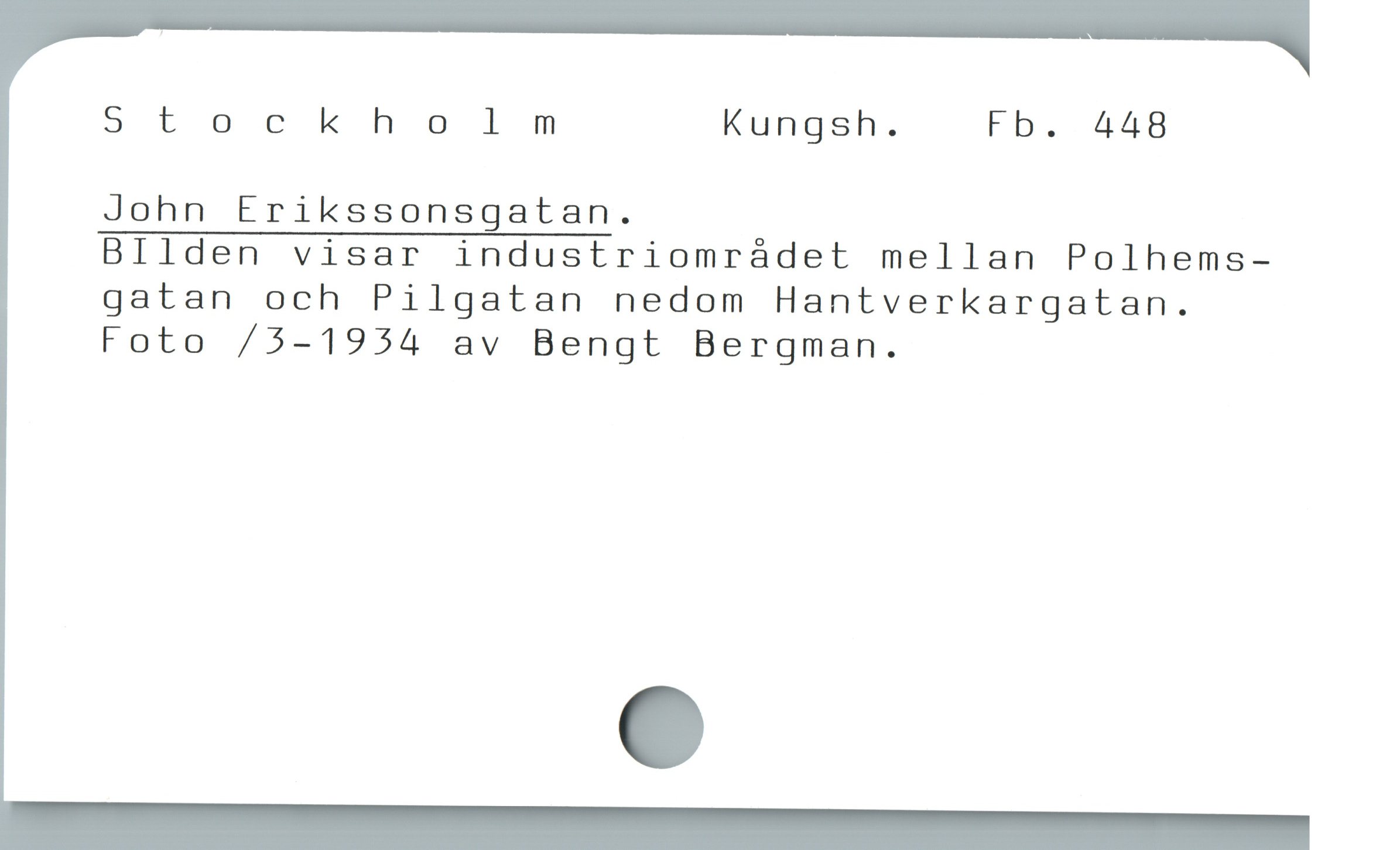  Stockholm Kungsh. Fb. 448
John Erikssonsgatan.

BIlden visar industriomrádet mellan Polhems-
gatan och Pilgatan nedom Hantverkargatan.
Foto /5-1954 av Bengt Bergman.
