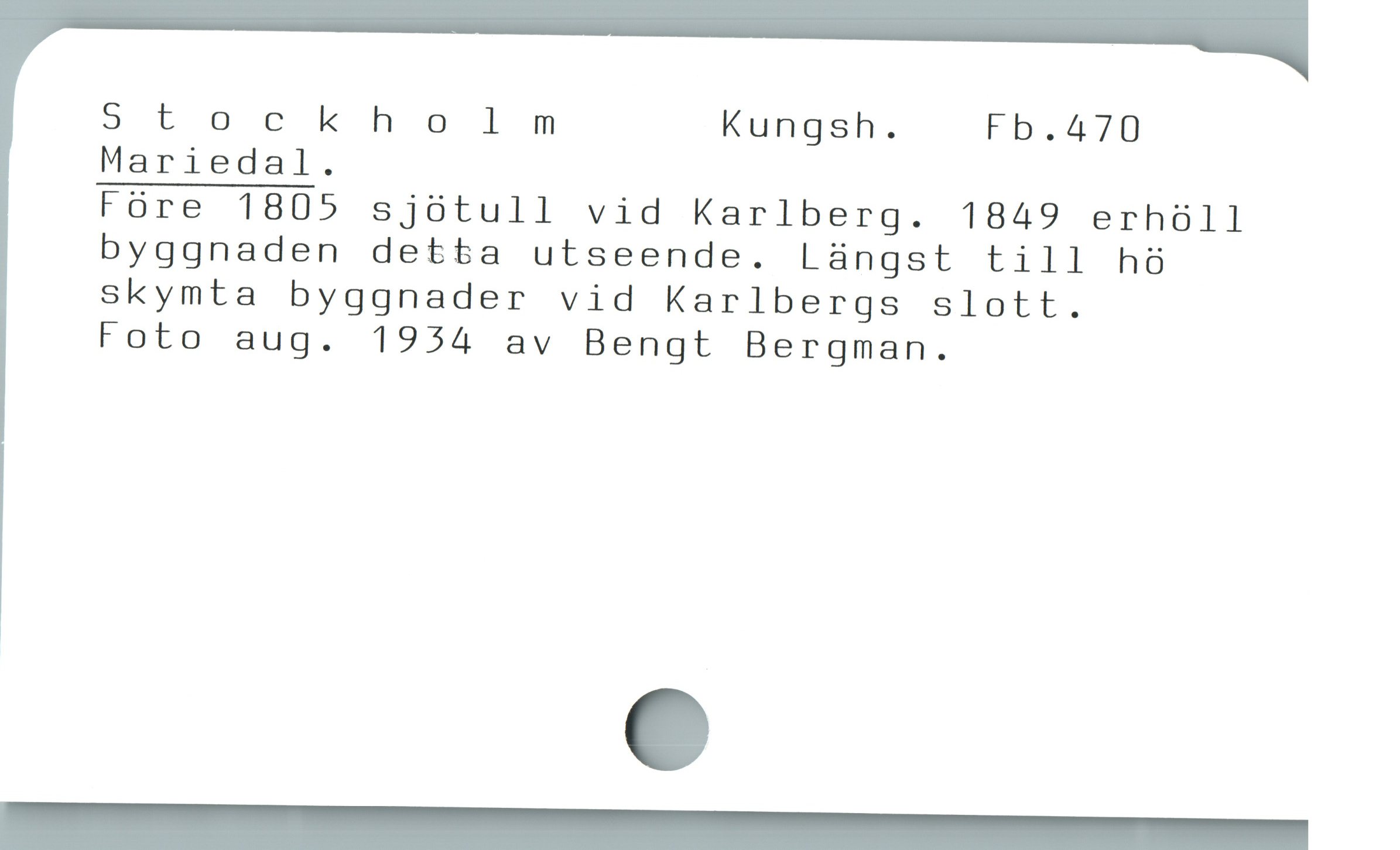  5tockholm Kungsh. Fb.470

Mariedal.

Fóre 1805 sjötull vid Karlberg. 1849 erhöll

byggnaden detta utseende. Längst till hö

skymta byggnader vid Karlbergs slott.

Foto aug. 1934 av Bengt Bergman.
—R —
