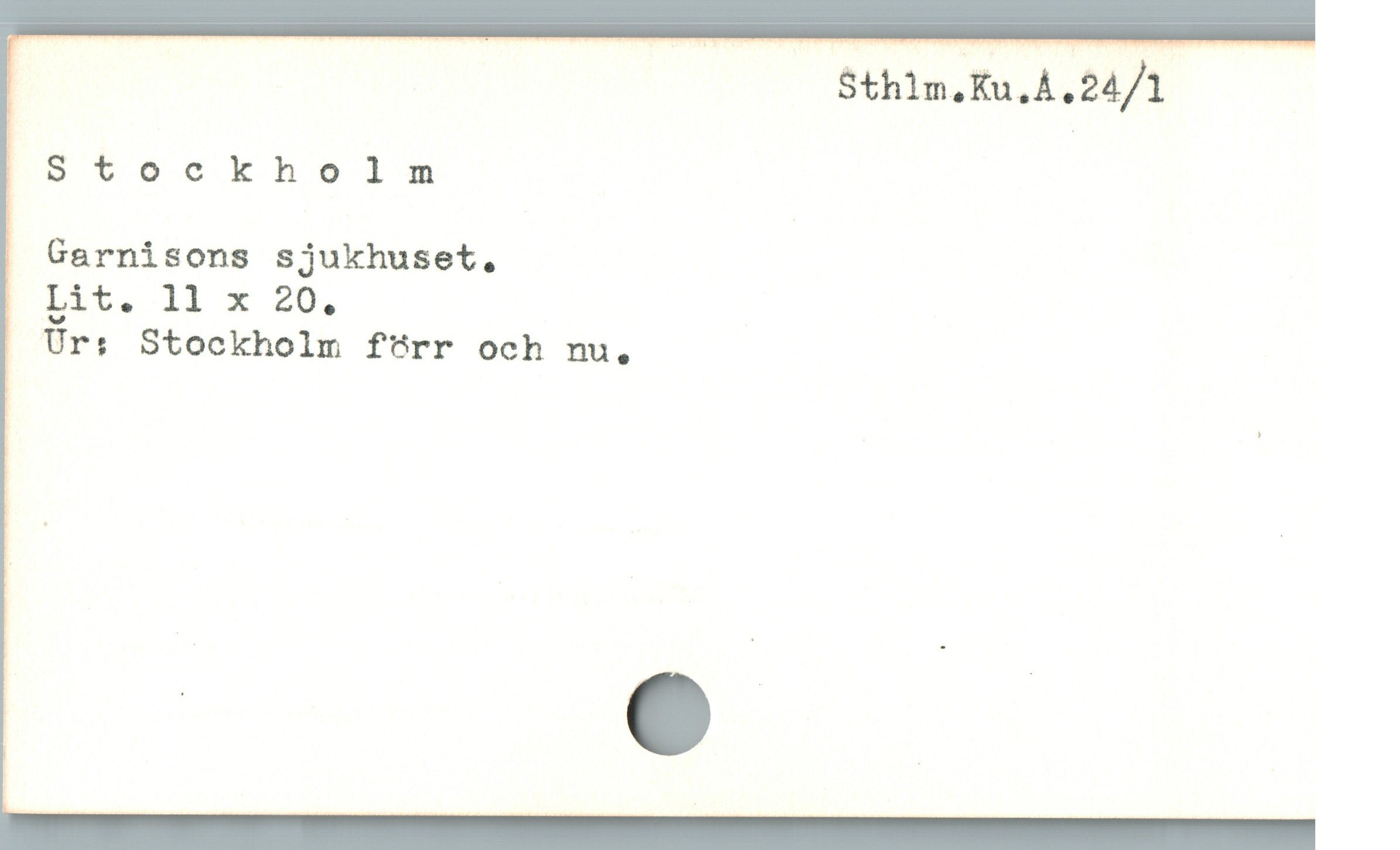  | Sthlm.Ku.Å.24/1
IStockholm

Garnisons sjukhuset,

Lit. 11 x 20.,

Ur: Stockholm fürr och nu,
