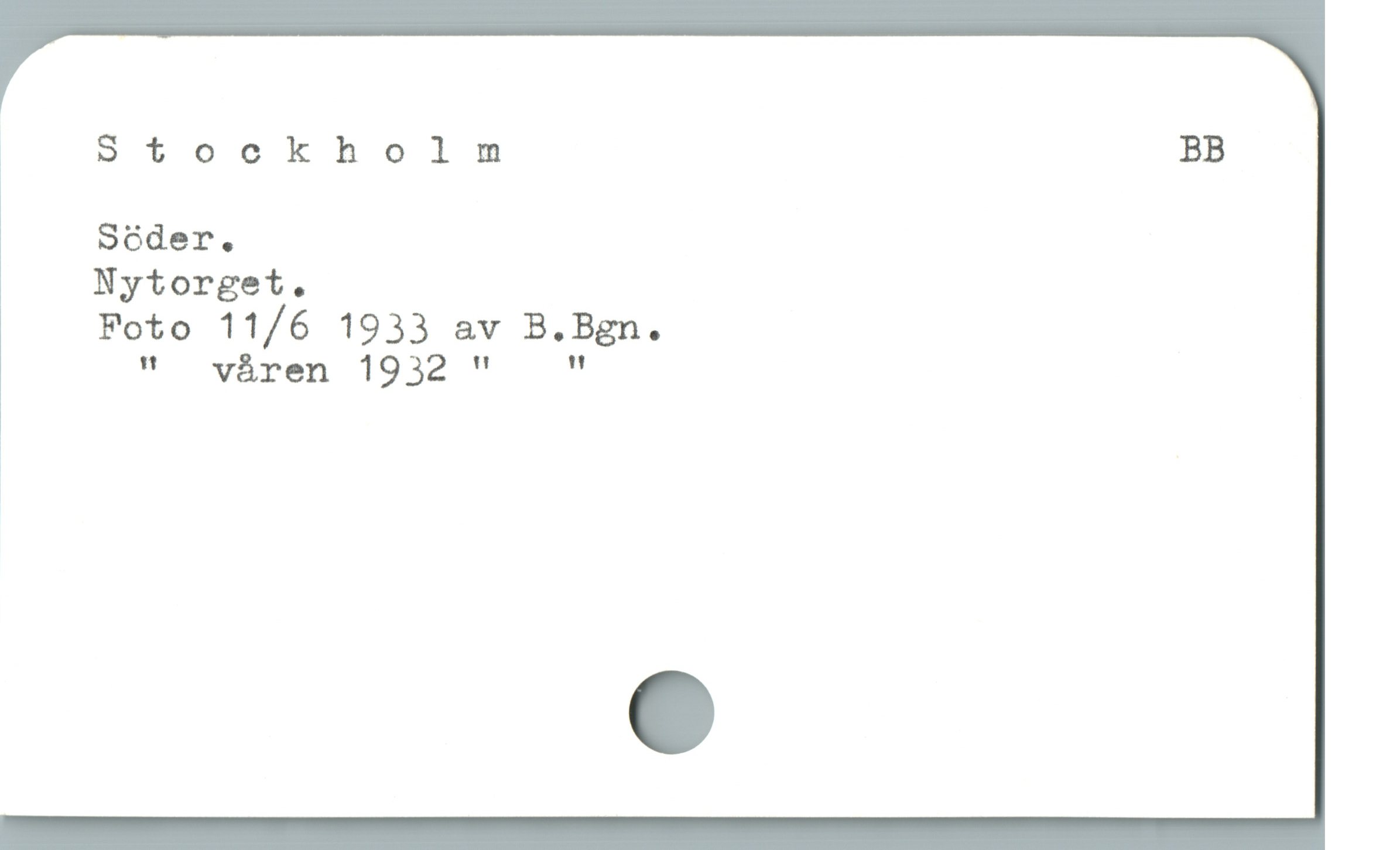 Stockholm BB
Söder e
Nytorget.
Foto 11/6 1933 av B.Bgn.
" våren 1932 " "