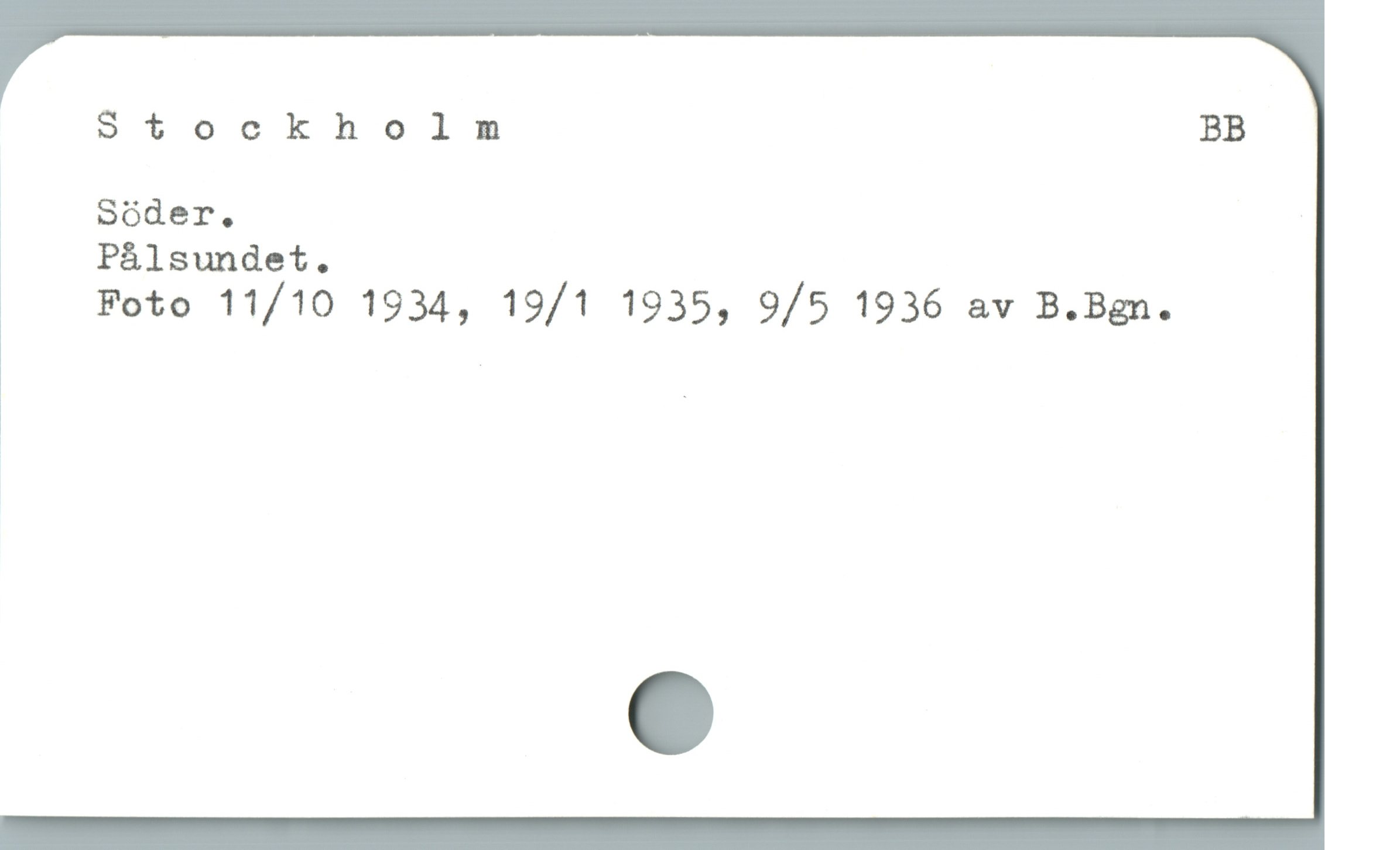 Stockholm BB
* Söder,
Pålsundet.
Foto 11/10 1934, 19/1 1935, 9/5 1936 av B.Bgn.