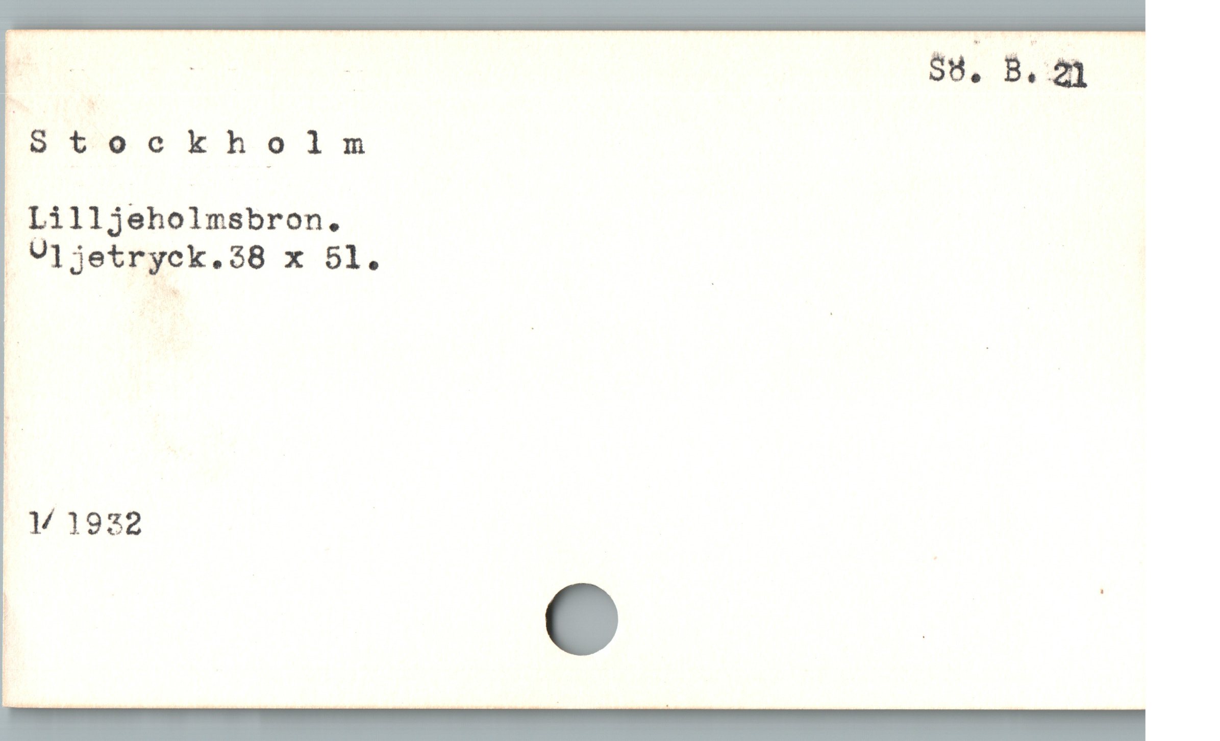  E . ._" | $9. Bign
Is okholm

|Lilljeholmsbron.

| Jljetryck.38 x 51.

(V 1922

| e E
