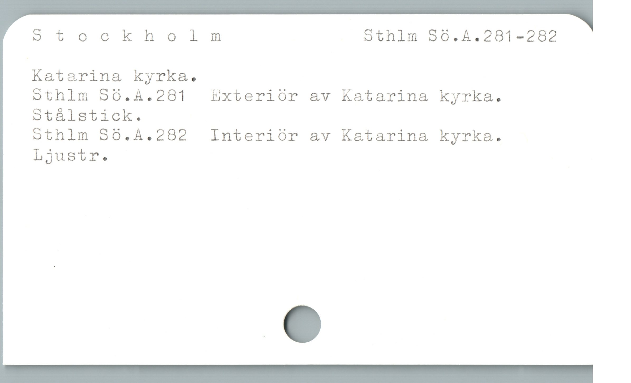  9tockholm othlm 960.4.281-282
Katarina kyrka.

othlm Sö.4.281  Exterióor av Katarina kyrka.
Stálstick.

othlm 850.A4.282 Interiór av Katarina kyrka.
Ljustr.
