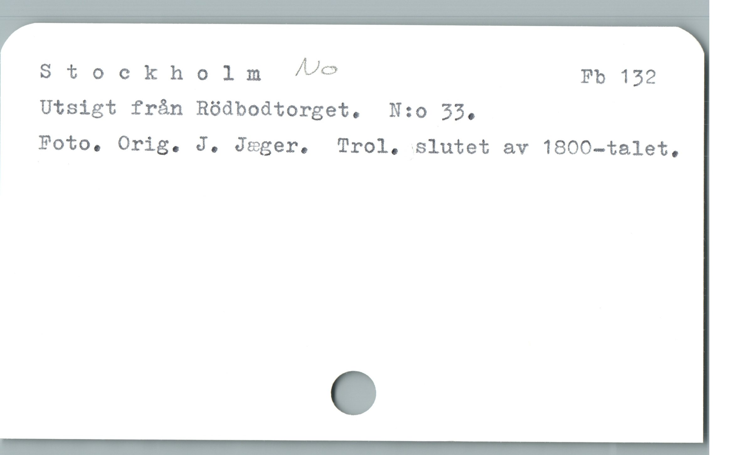 Stockholm Mc Fb 132
Utsigt från Rödbodtorget., N:o 33,
. Foto, Orig. J. Jeger. Trol, slutet av 1800-talet,