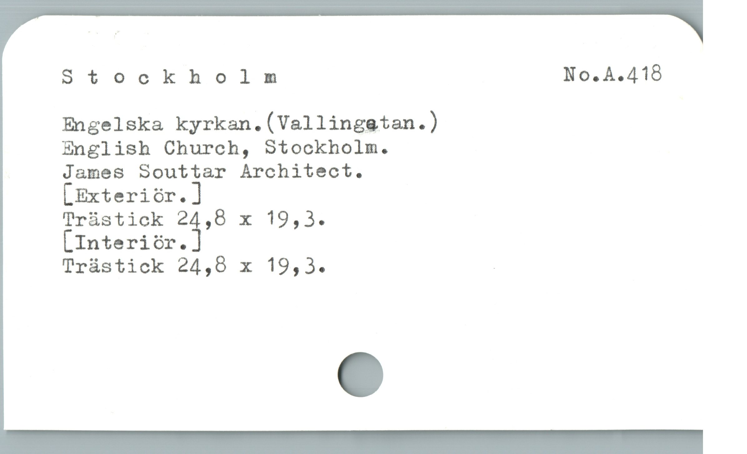  Stockholm No.A.418
Engelska kyrkan.(Vallingetan.)

znglish Church, Stockholm.

James Souttar Architect.

[Exteriór.]

Tràstick 24,8 x 19,3.

[Interiör.å

Trästick 24,8 x 19,3. _
