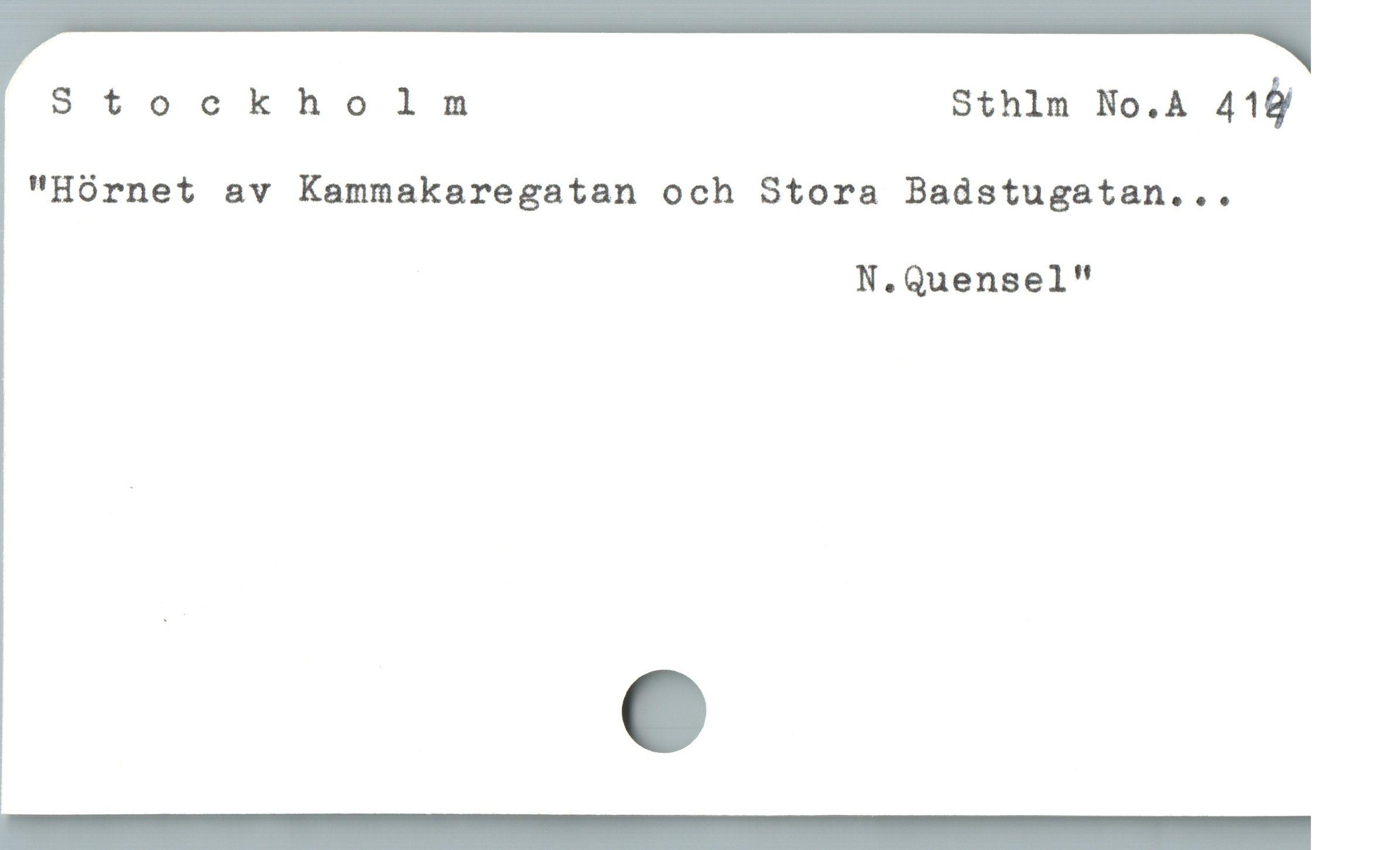  Stockholm Sthlm No.A 415
"Hórnet av Kammakaregatan och Stora Badstugatan...
N.Quensel"
