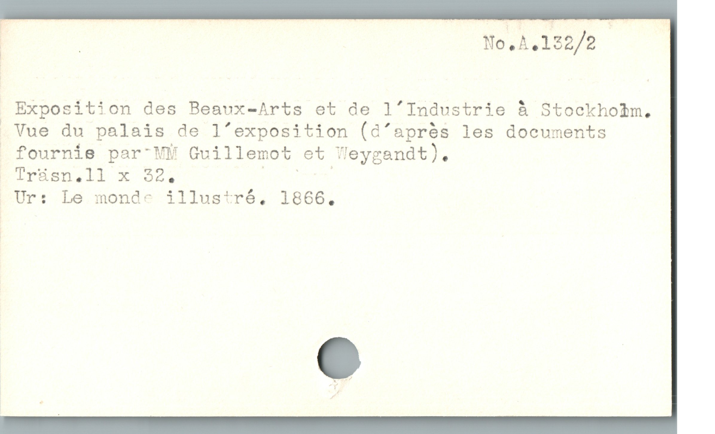 å | No,A,122/2
. Exposition des Beaux-Arts et de l'Industrie å Stockhotm.
. Vue du palais de l'exposition (G'aprós les documents
- fourníe par”MM Guillemot et Tleygendt).
ETrüsn.ll x 32; Fs HOv
, Ur: Le monde illustréó, 1866,