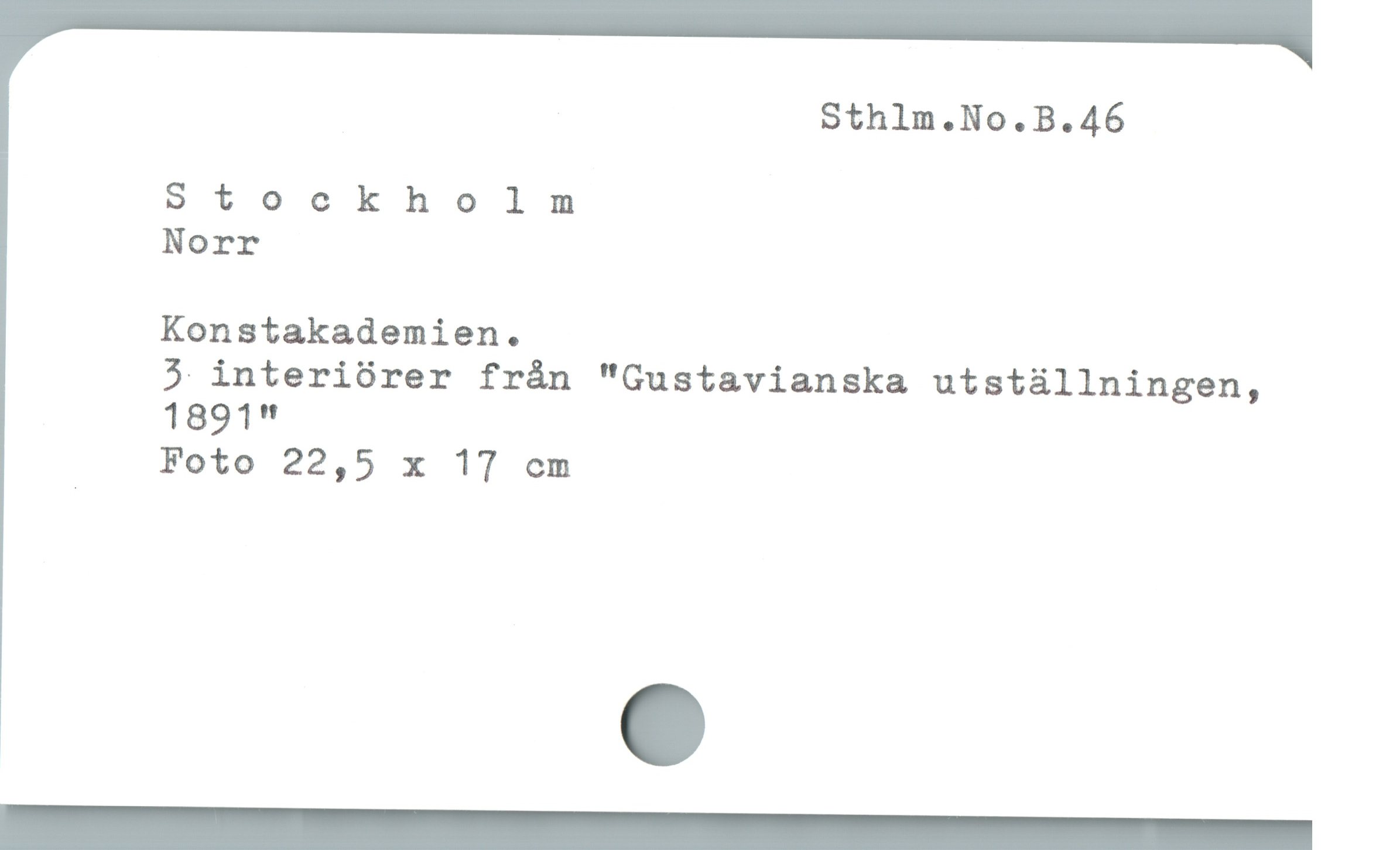  Sthlm.No.B.46
Stockholm
Norr
Konstakademien.
3 interiörer från "Gustavianska utställningen,
1891"
| Foto 22,5 x 17 cm
