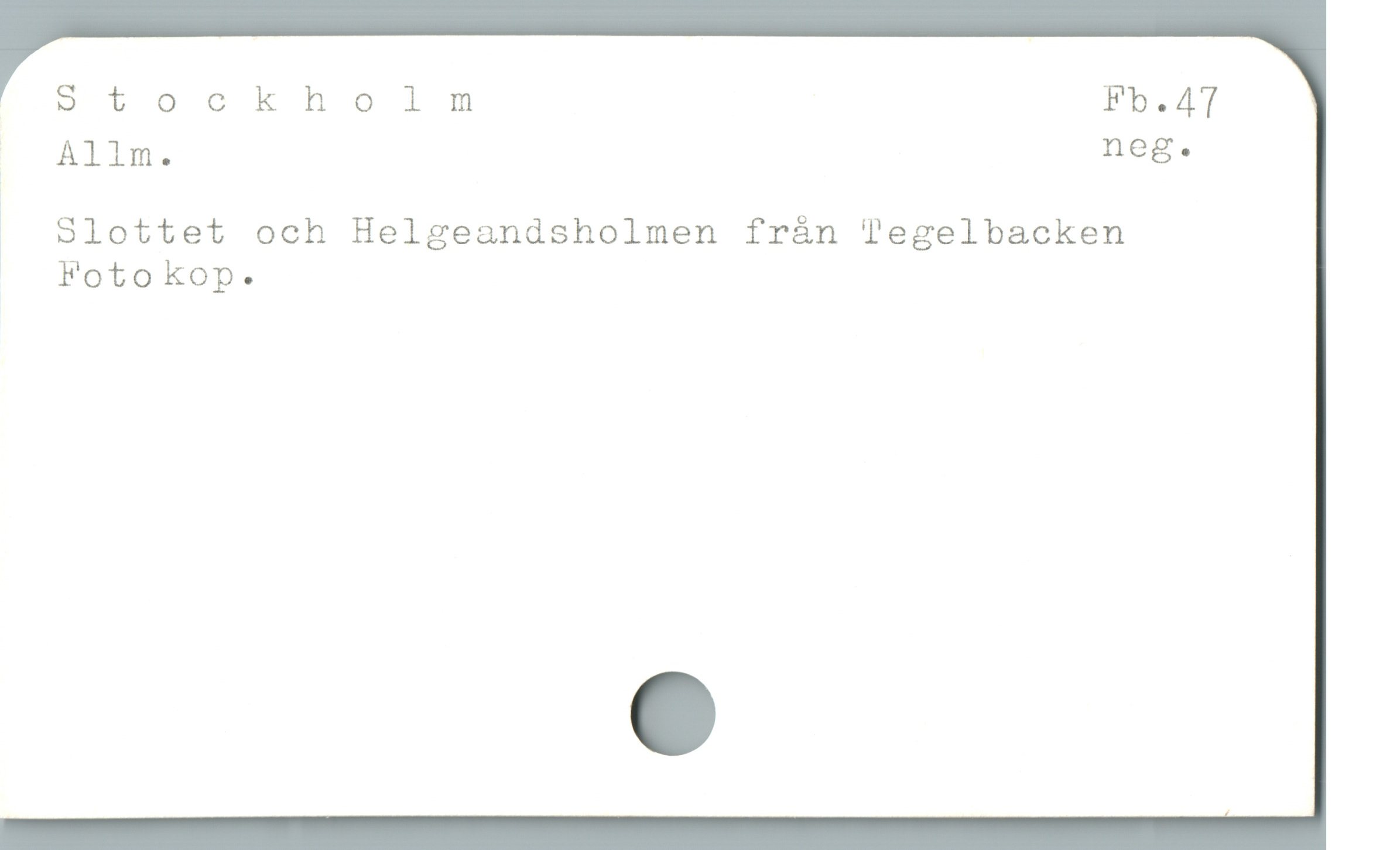  Stockholm Fb.AT
Allm. neg.

| Slottet och Helgeandsholmen frán Tlegelbacken
Fotokop.
