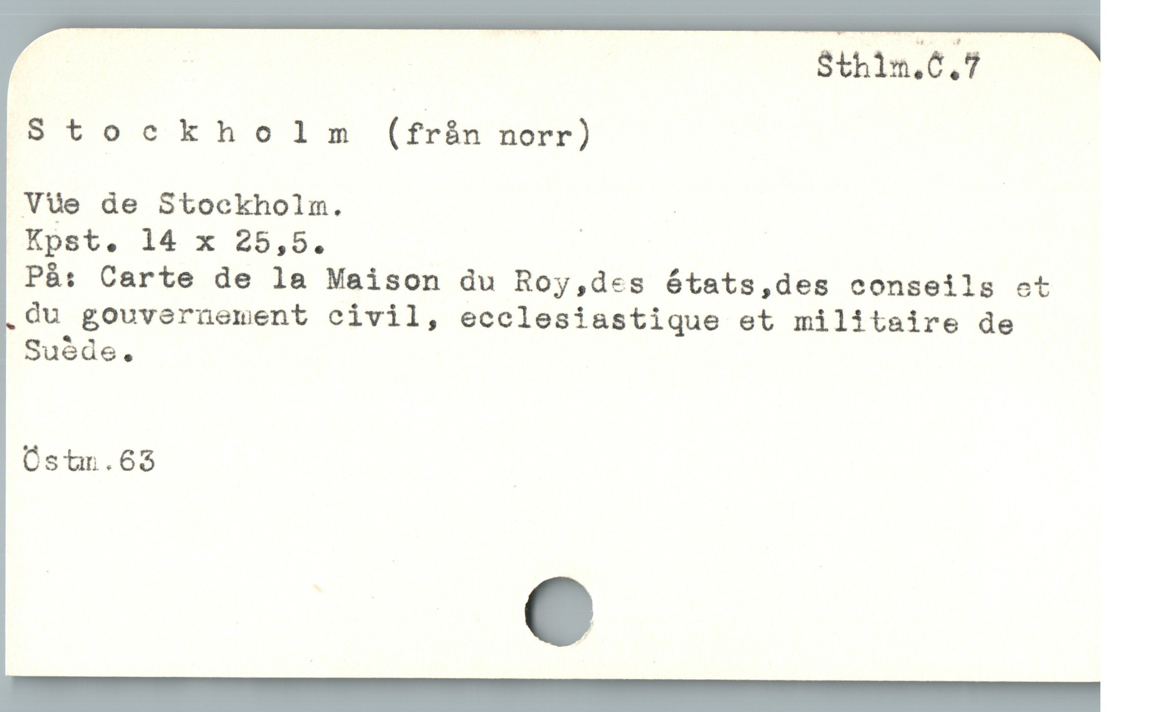  S$th1n,6.7
Stockholm (fràn norr)
Vue de Stockholm. | | |
På: Carte de la Maison du Roy,des ótats,des conseils ct
du gouvernement civil, ecclesiastique et militaire de
Su&de .
Östm.63
