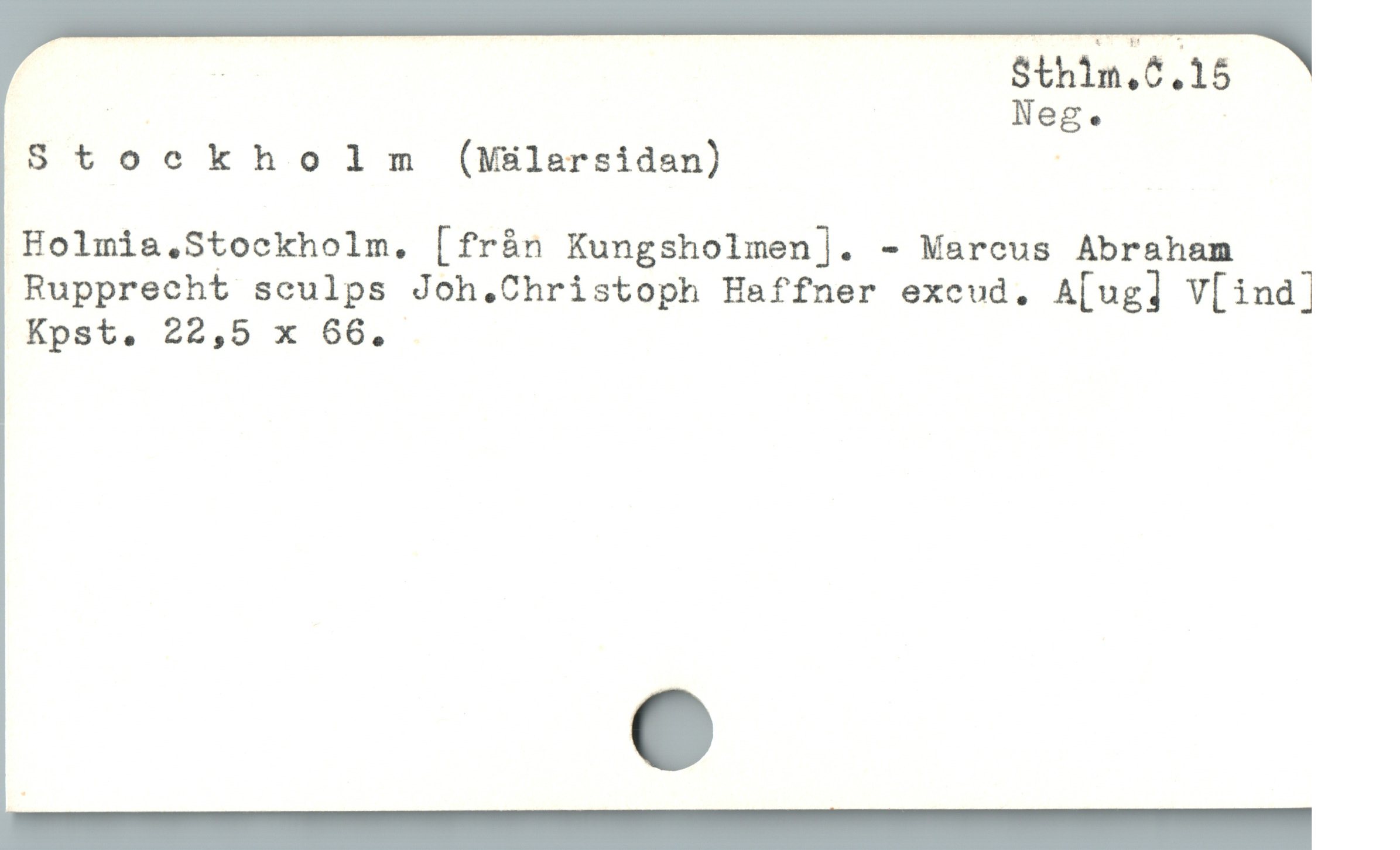  : $th1n,6.15
| Neg.
Stockholm (Mälarsidan) |
Holmia,.Stockholm. [frán Kungsholmen]. - Mareus Abraham
Rupprecht sculps Joh.Christoph Haffner excud. A[ug] V[ind]
Kpst. 22,5 x 66.
