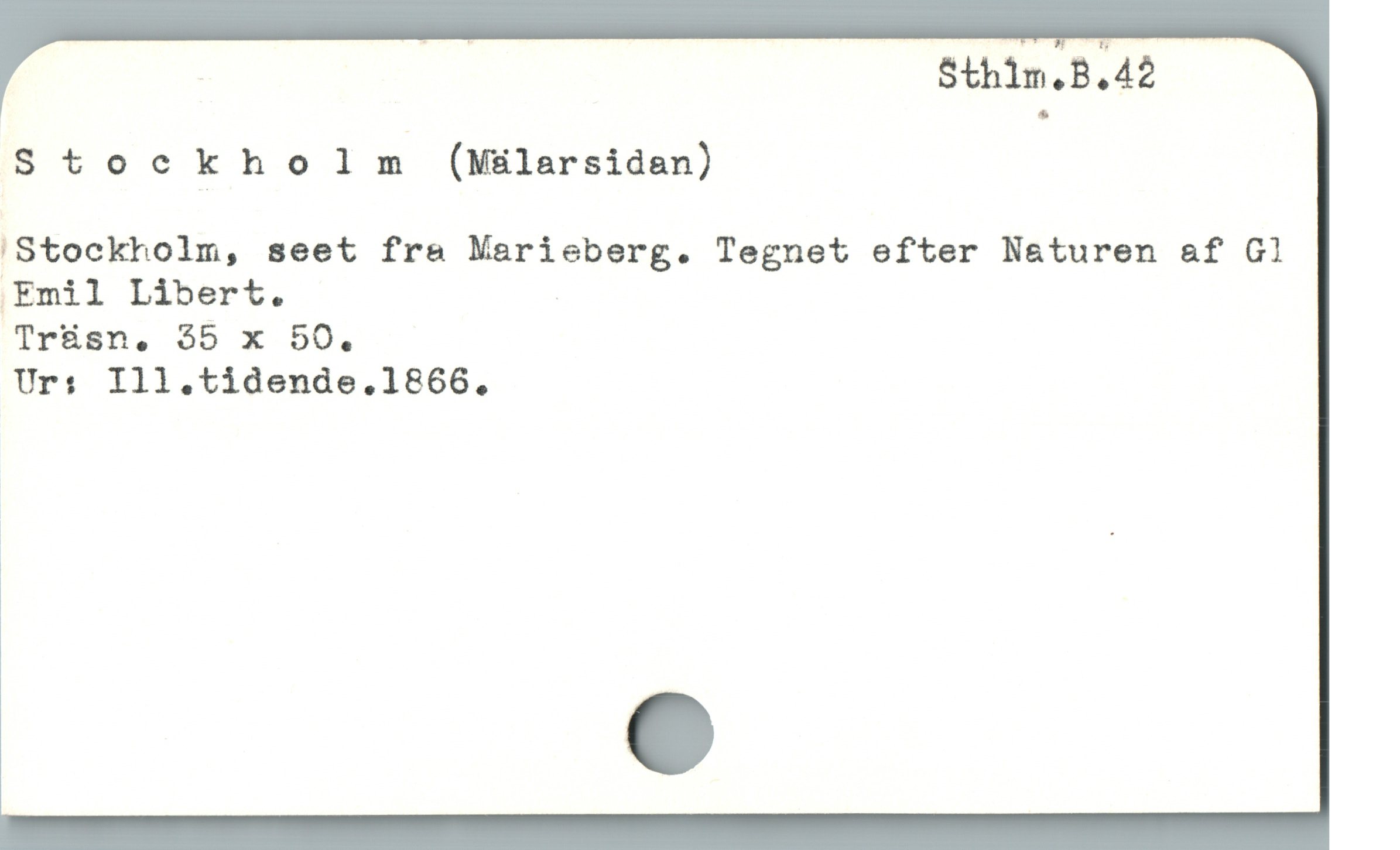  - Sthim.B.42
Stockhol m (Mälarsidan)
'Stockholm, seet fra Marieberg. Tegnet efter Naturen af Gl
Emil Libert. |
Trüsn, 35 x 50,
Ur: Ill.tidende.1866.
