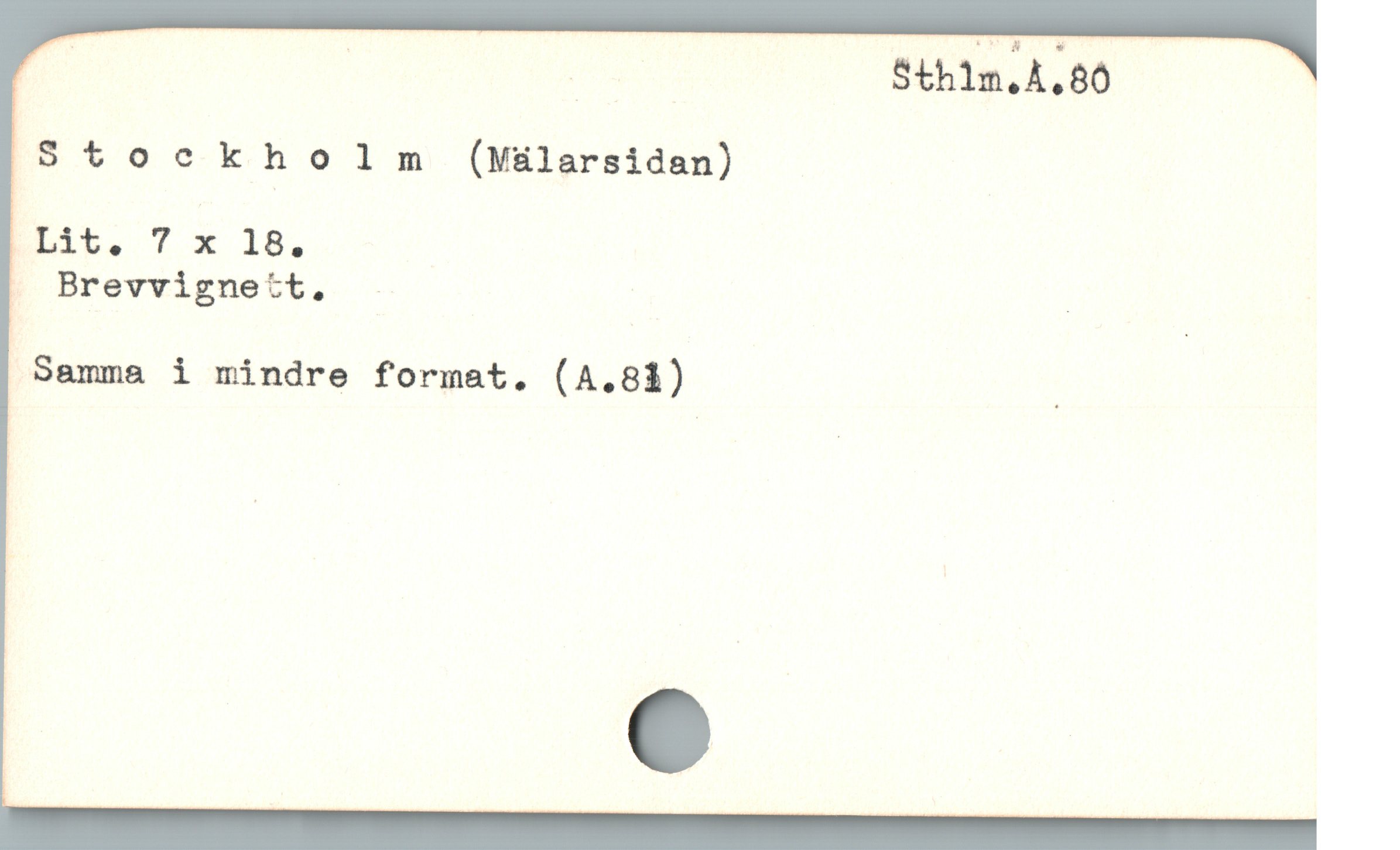  | n | Sthlm.Å.80
Stockholm (Mälarsidan)
Lit. 7 x 18.
j Brevvignett, . |
 Samma i mindre format. (A.81) .
* e
