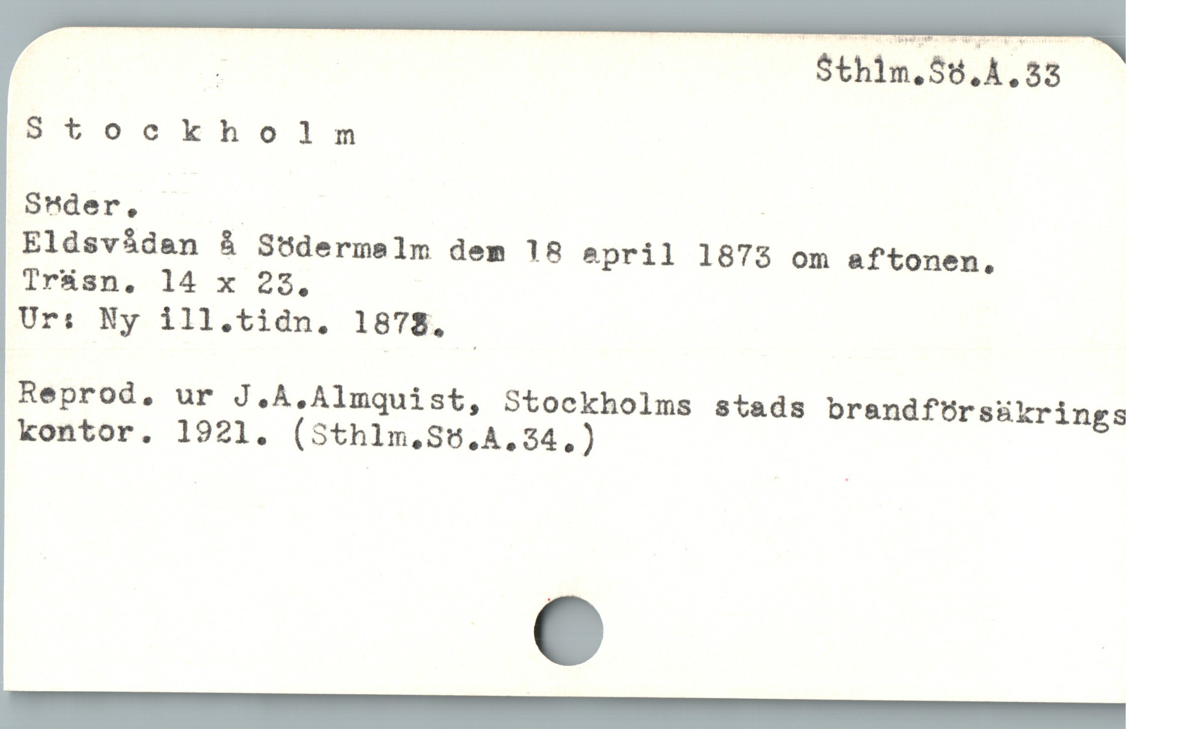  | S$thim.55,4,33
8t50ckholnm
Eldsvíádan å Stdermelm dem 18 2pril 1873 om aftonen,
Trásn. 14 x 23,
Ur: Ny ill.tidn. 1878. _
Reprod, ur J.A.Almquist, Stockholms stads brandfürsükrings
kontor. 1921. (Sthlm,SU.4.24,)
