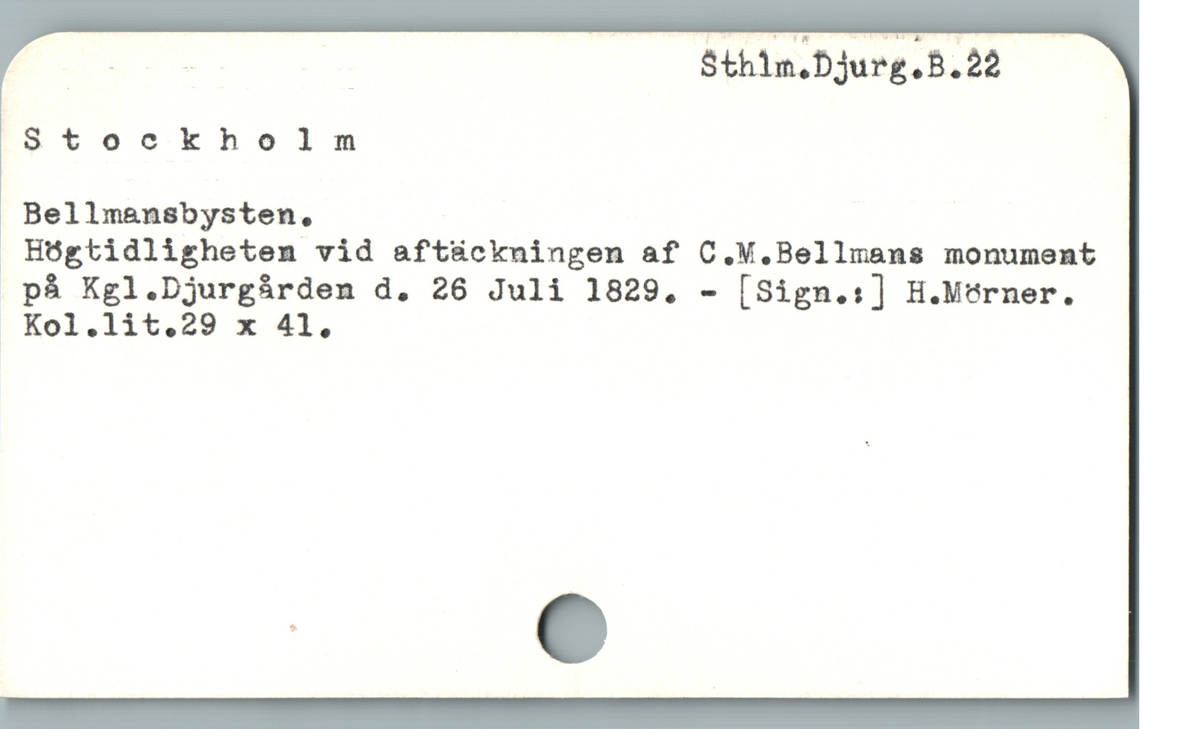  E | Sthin.Djurg.B.22
Stockholm
Bellmansbysten.
Hógtidligheten vid aft&ückningen af C.M.Bellmans monument
. pà Kgl.Djurgárden d. 26 Juli 1829,. - [Sign.:] H.Merner.
 Kol.lit,29 x 41,
