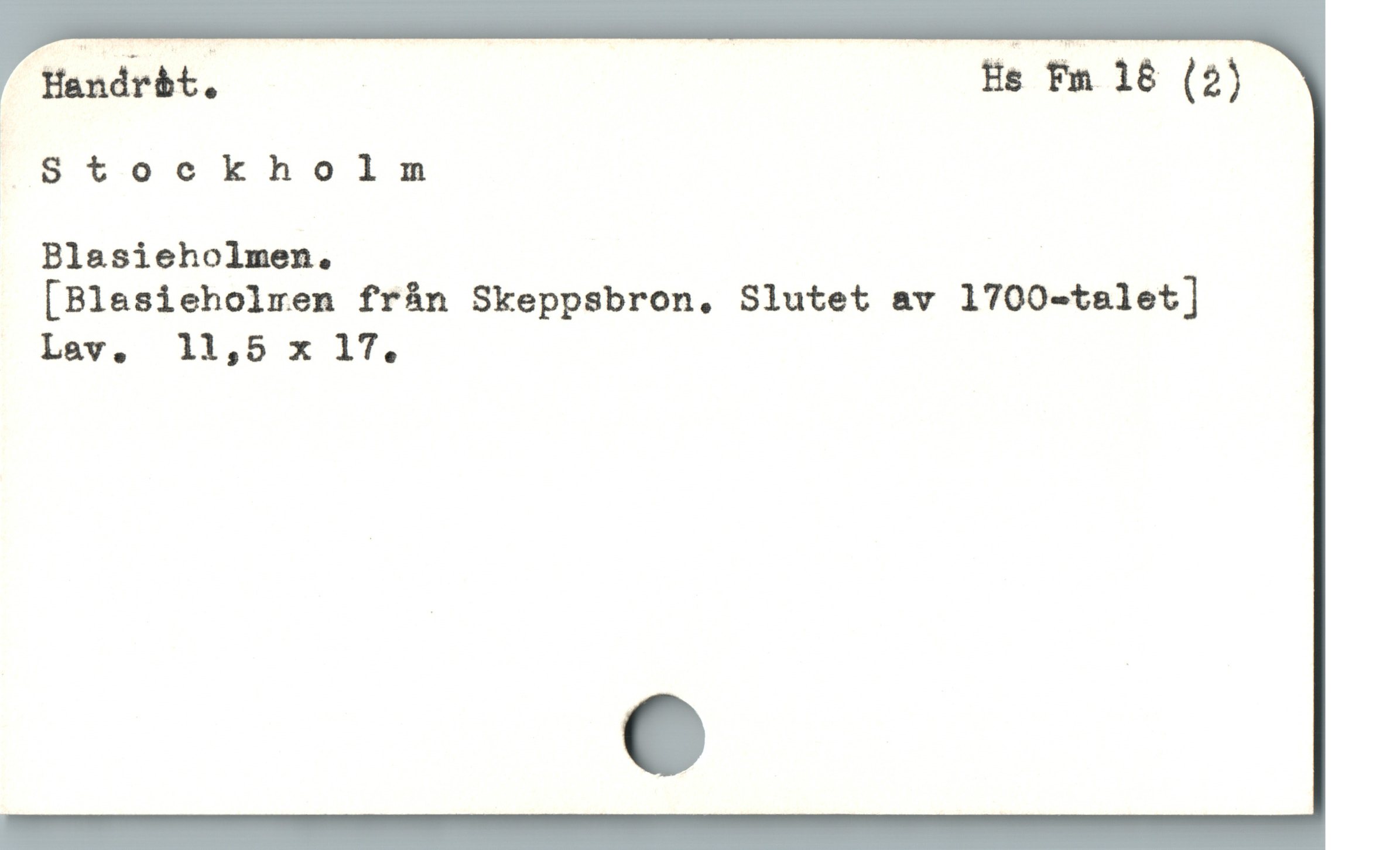  ” Handrbt. Es Fm 16 (2)
Stockholm
Blasieholmen.
[Blasieholren frán Skeppsbron,. Slutet av 1700-taslet]
Lav, 1145 x 17.

