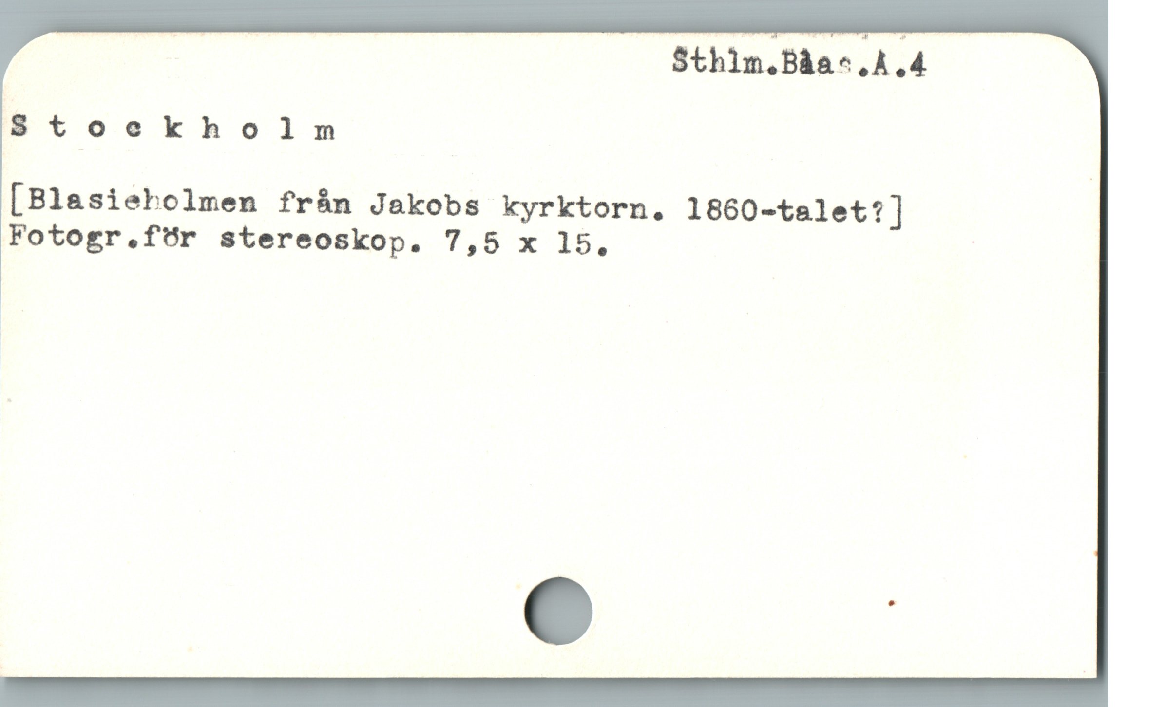  : Sthim.Båas.A.4
$toekholm
[Blasiebolmen från Jakobs kyrktorn. 1860-talet:]
Fotogr,für stereoskop. 7,5 x 15, |
