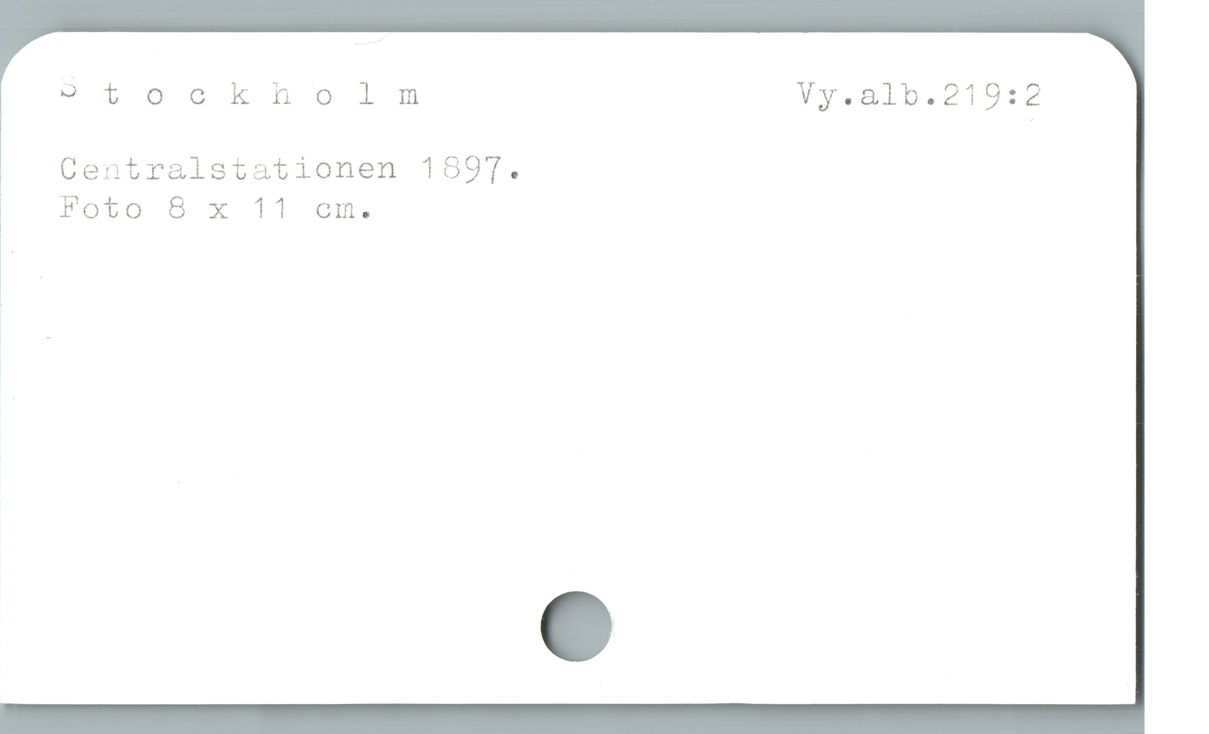  | 2 toocknolm Vy«a1b.219:2
' Centralstationen 1897.
] Foto 8 x 11 cem.
