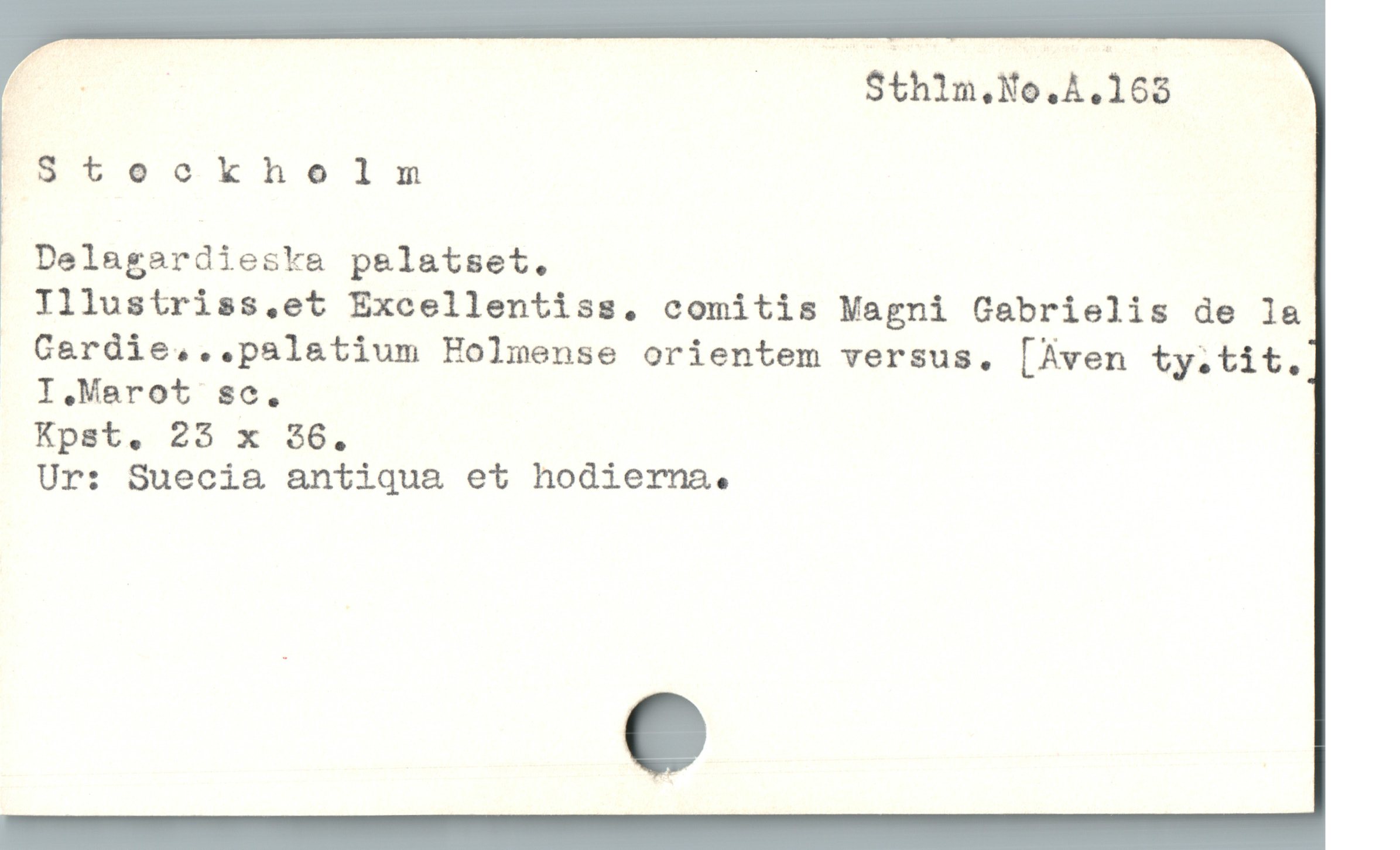  À | Sthilm.No.Å.163
IStoeockheln
Delagardieska palatset,
 Tllustriss,et Excellentiss. comitis Magni Gabrielis de la
 Cerdie...palatium Holmense orientem versus. [Även ty.tit.
I Marot sc.
Kpst, 25 x 36,
Ur: Suecia antiqua et hodierna.
