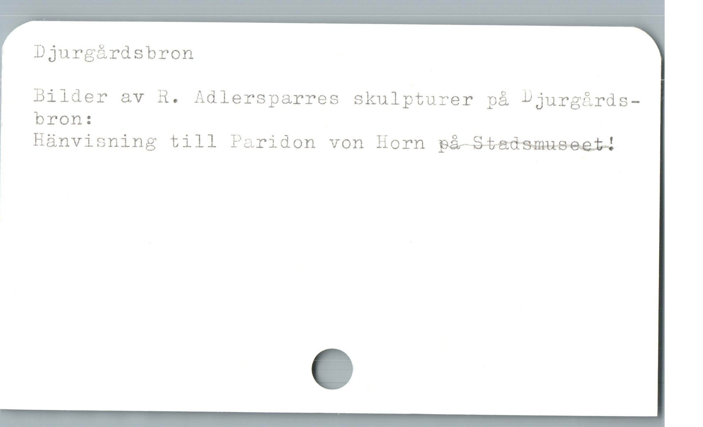  Djurg&rdsbron
Bilder &v R. Adlersparres skulpturer på Djurgårds-
bron:
Hànvisning till Paridon von Horn pbá-Stasdsmuseei4|
:
