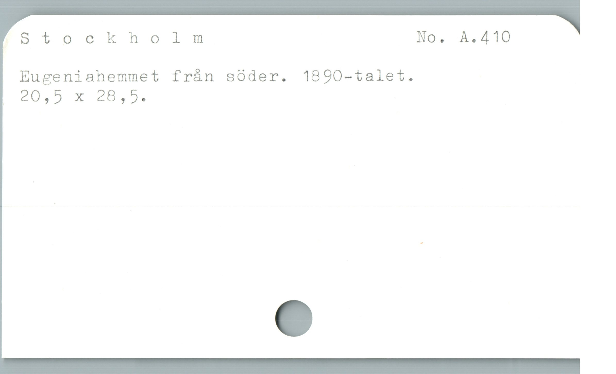  Stockholmnm No. A.410
Eugeniahemmet frán söder. 1890-talet.
204,9 x 28,5.
