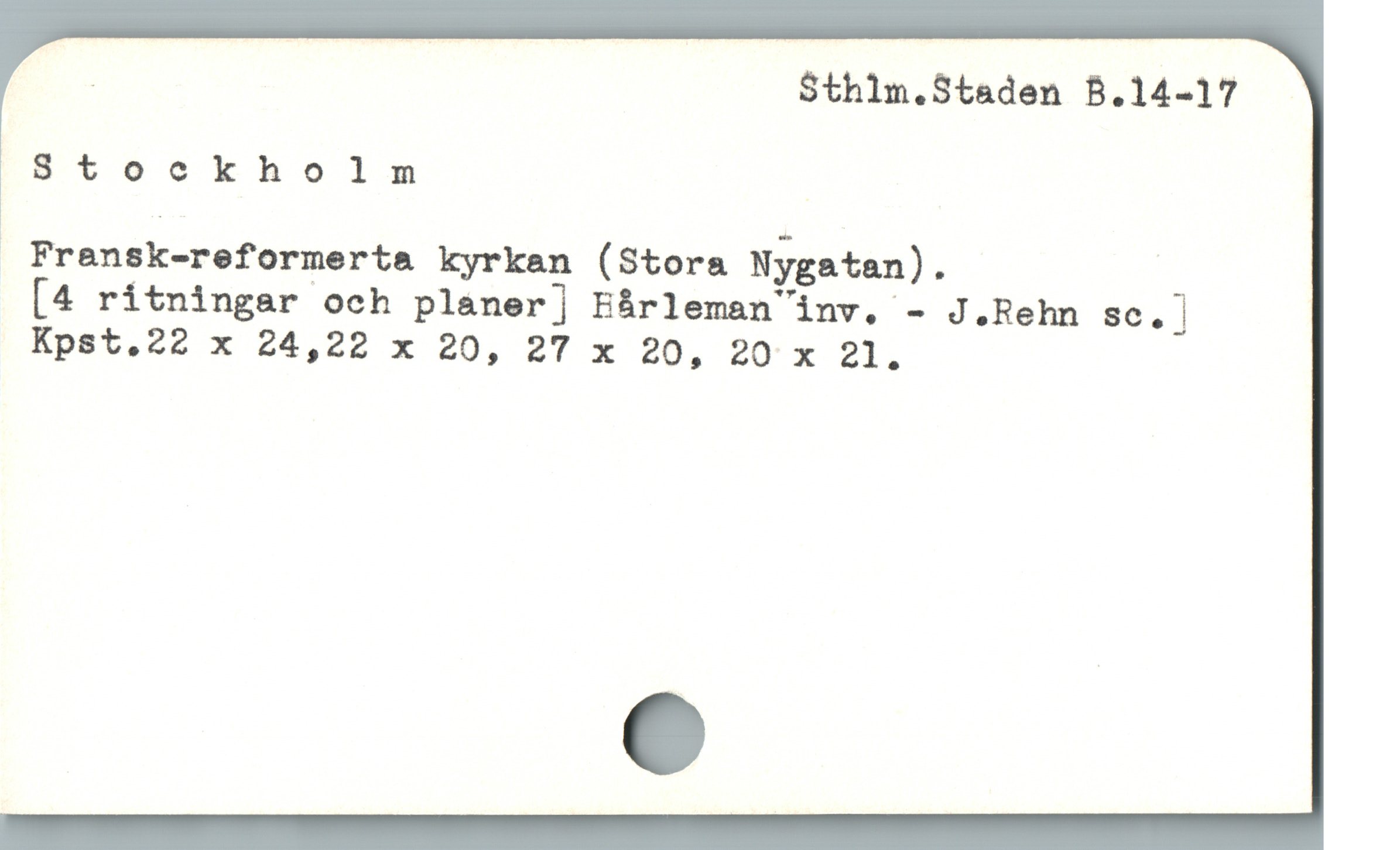  - Sthlm.Staden B.14-17
8Stockholm
 Fransk-reformerta kyrkan (Stora Nygatan). i
[4 ritningar och planer] Eårleman ”inv. - J.Rehn sc. ]
Kpst.22 x 24,22 x 20, 27 x 20, 20 x 21.
