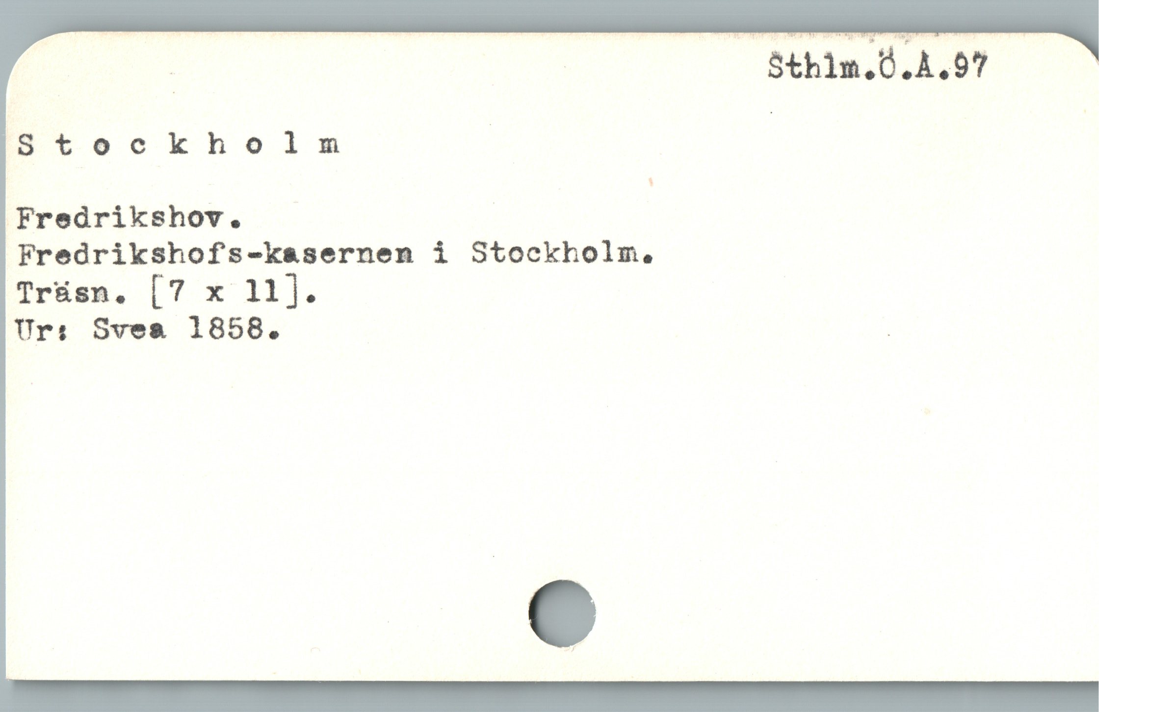  | Sthim.Ö.A.97
Stockholm | |
Fredrikshov.
Fredrikshofs-kasernen i Stockholm,
Trásn. [7 x 11].
Ur: Svea 1858. |
