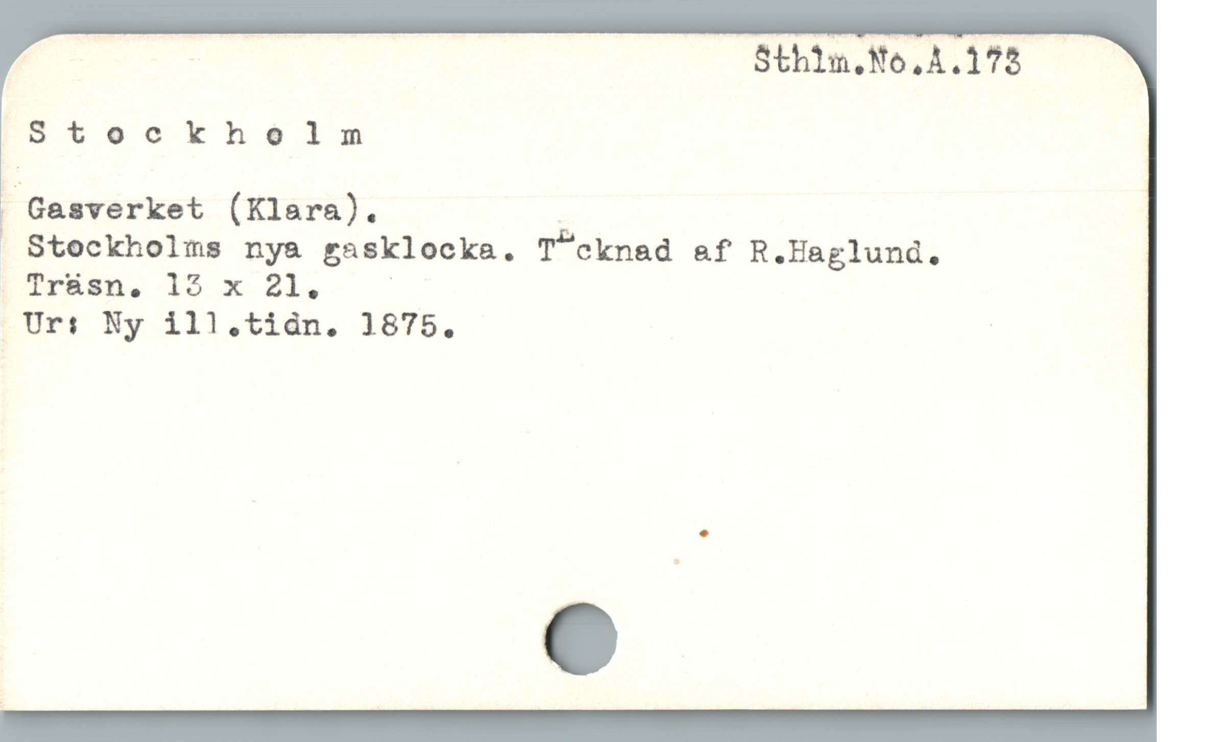  A : — Sthiu.No,A.175 |
;8teokheélnm
. Gasverket (Klara). "
Stockholms nya gasklocka. T'"cknad &f R.Haglund.
ITrian, 13 x 21. |
LUrt Ny 1ll.tidn. 1876. :
