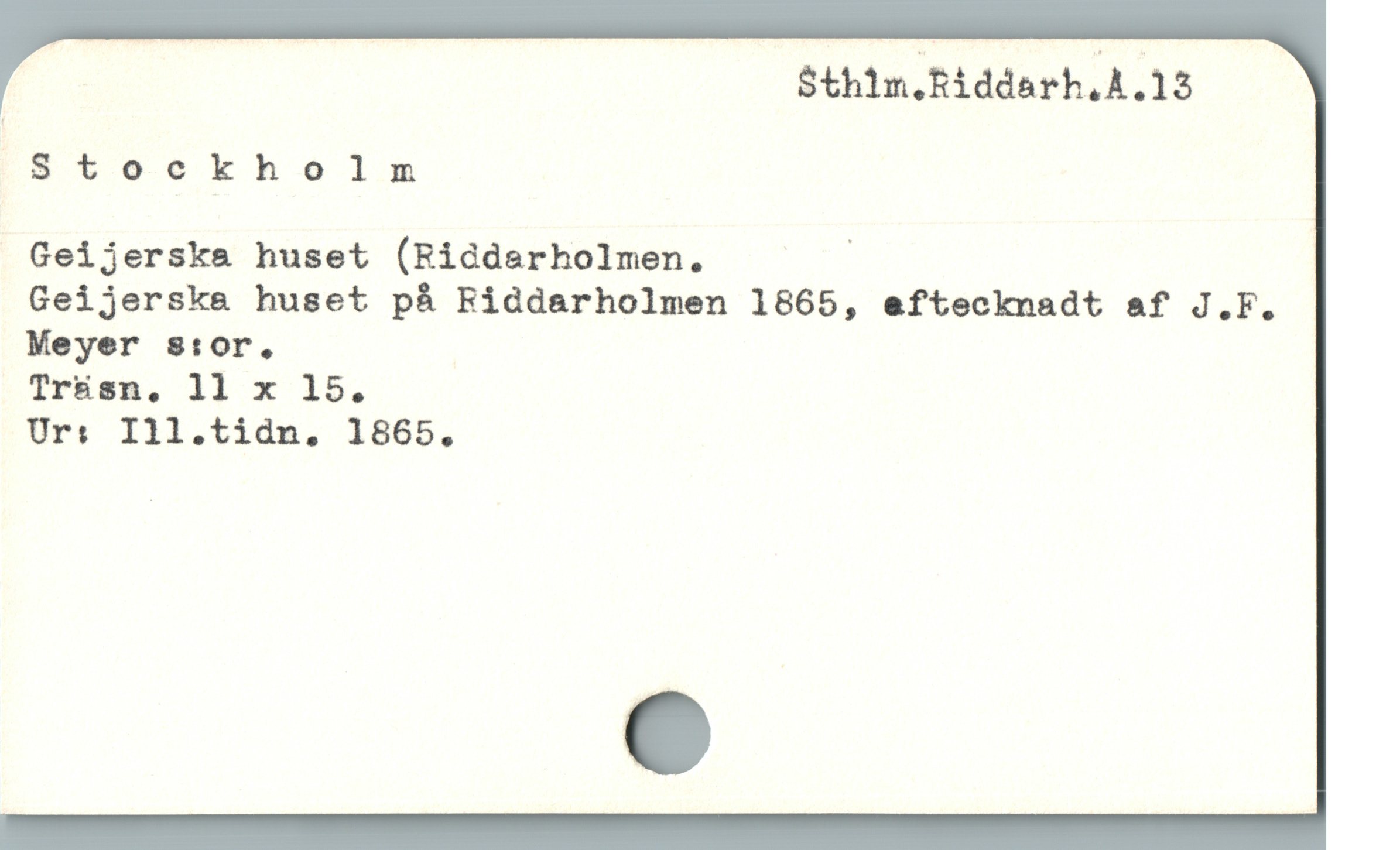  Sthin.Riddarh,A.13
S5Stoekhelnm
Geijerska huset (Riddsrholmen. |
Geijerska huset på Riddarholmen 1865, eftecknadt af J.F.
Meyer s:or.,
Trssn, ll x 15.
Urs: Ill.tida, 1865.
