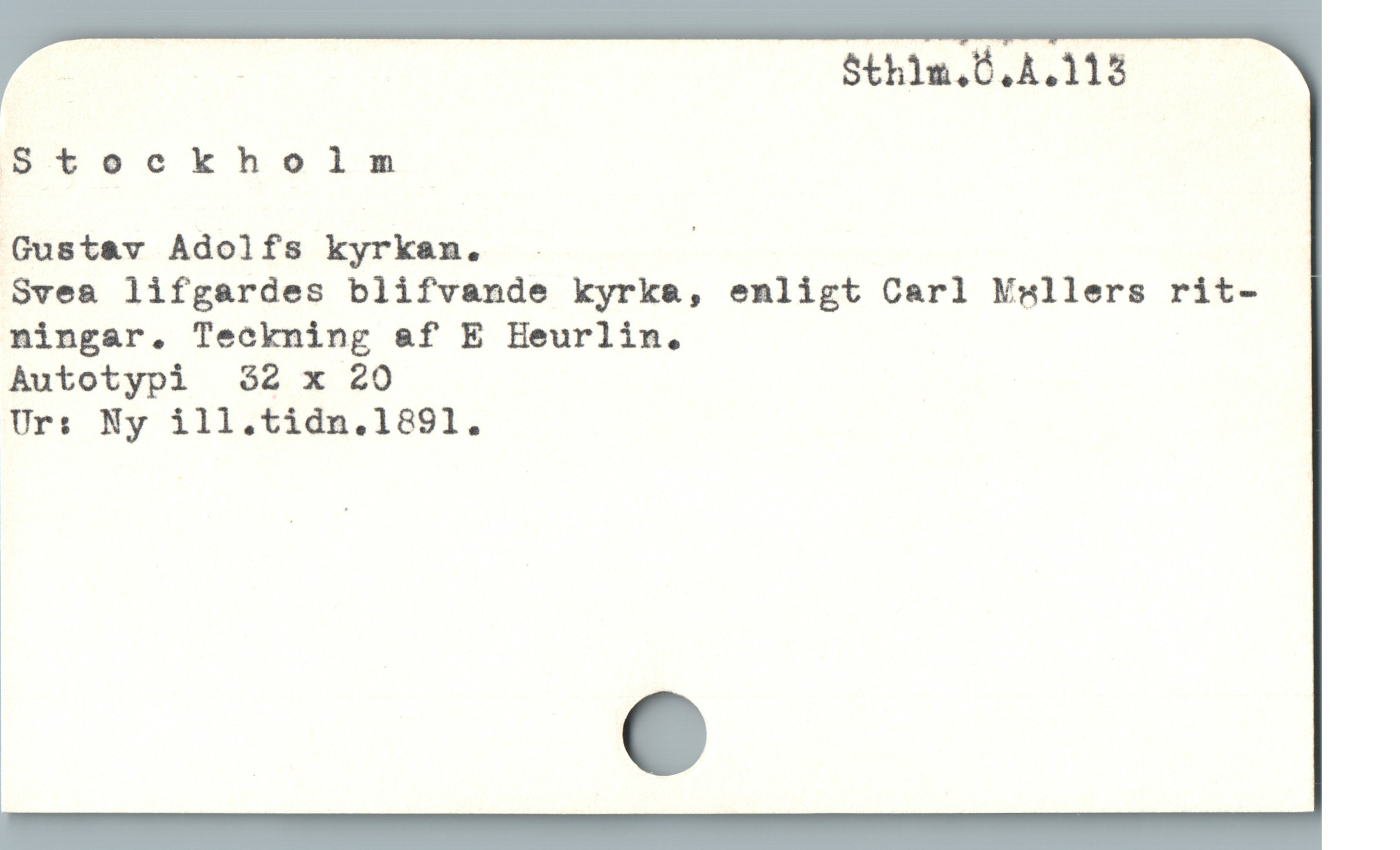  Sthlm.Ö.A.113
5Bteeckhelm
Gustav Adolfs kyrkan. - '
Svea lifgardes blifvande kyrke, enligt Carl Mullers rit-
ningar. Teckning a&f E Heurlin.
Autotypi 32 x 20
Urs Ny ill.tidn.1891.
