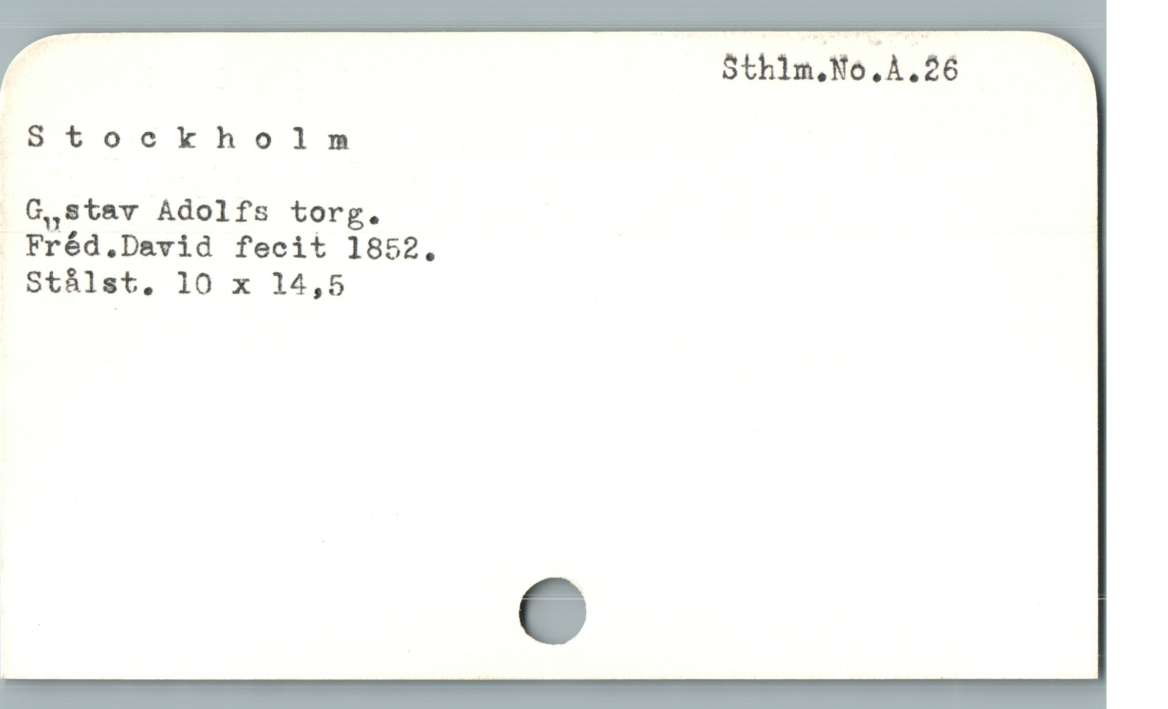  i Sthlm.No.A.26 !
.Stockholm

 G,stav Adolfs torg.

. Fréd.David fecit 1852.

t StÀAlst,. 10 x 14,5
