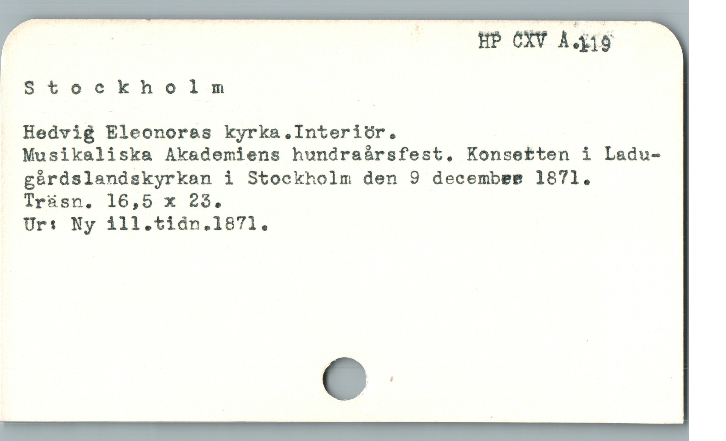  u ( HP O AA
oxoCCtockholm
. Hedvig Eleonores kyrka Interiör. :
Musikaliska Akademiens hundraársfest, Konsetten i Ladu-
gàrdslandskyrkan i Stockholm den 9 decembese 1871.
Tr&üsn. 16,5 x 25.
Ur: Ny ill.tidn.1871.
