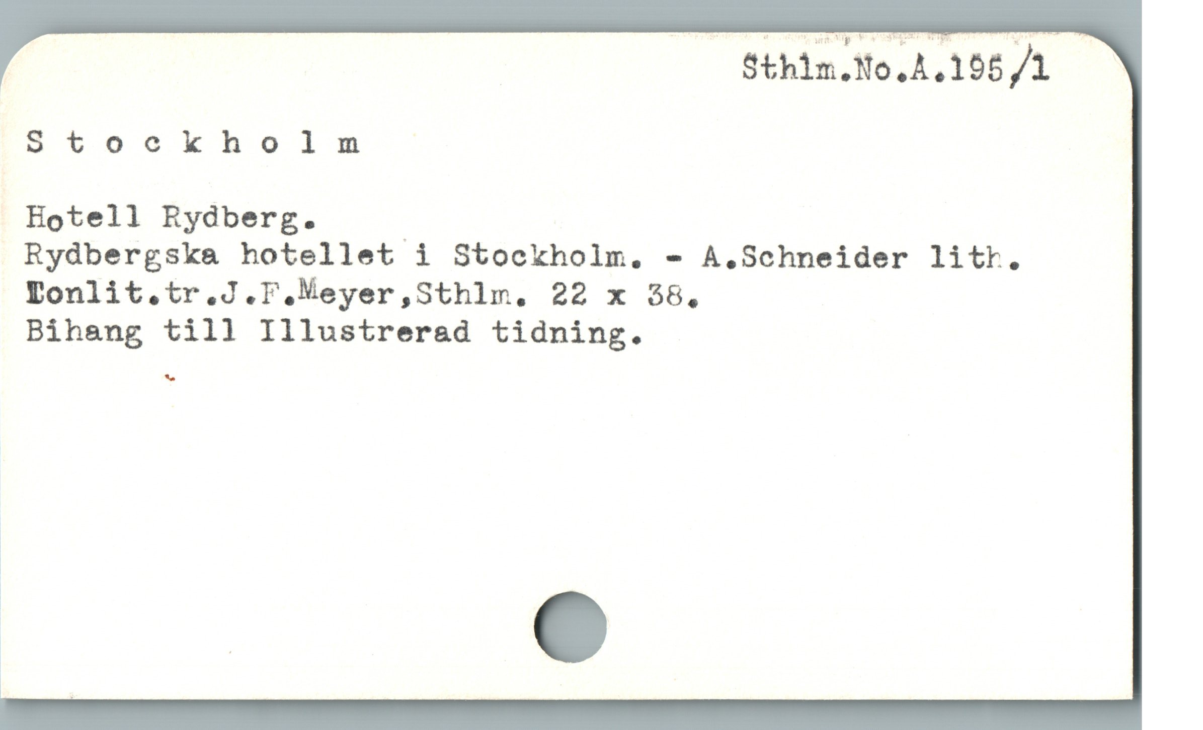  . Sthlm.No.A.195/1
Stockholm
Hotell Rydberg.
Rydbergska hotellet i Stockholm. - A.Schneider litr.
Lonlit.tr.J.F.Meyer,Sthlm. 22 x 38,
Bihang till Illustrerad tidning.

1

« , e
