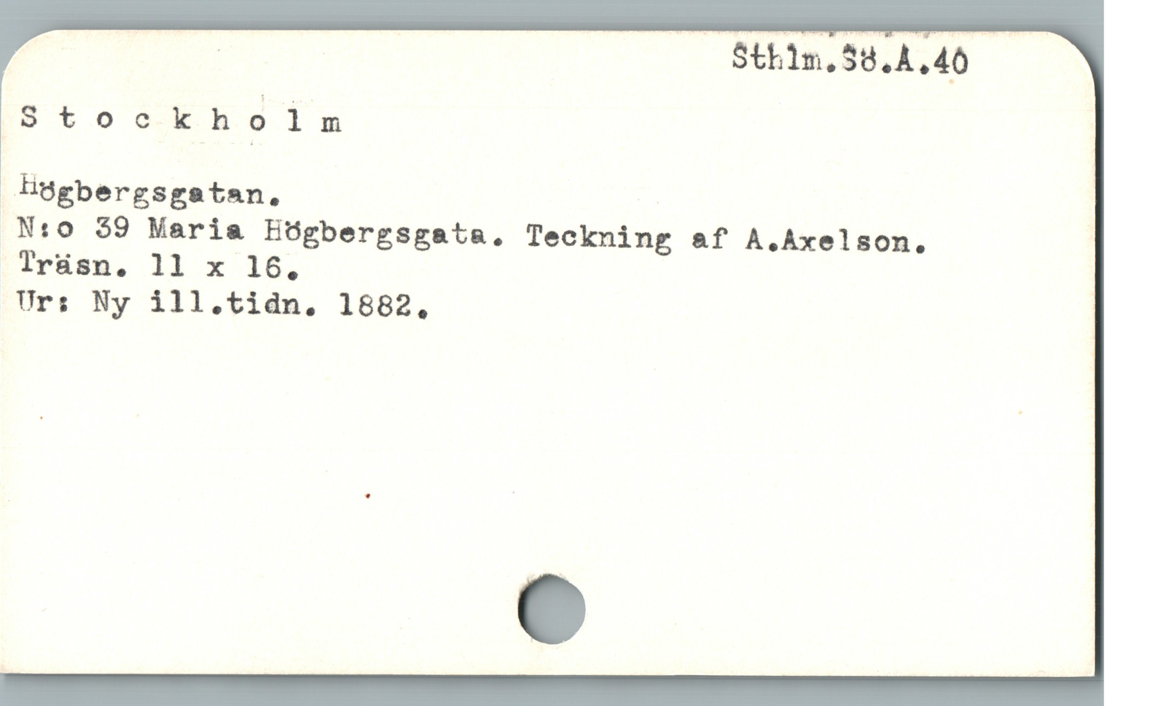  ! — $t1m,58.4,40
Stockhocoim
lidgbergsgatan,
N:o $9 Maria Hügbergsgata, Teckning &f A.Axelson.
Trüsn. 11 x 16.
