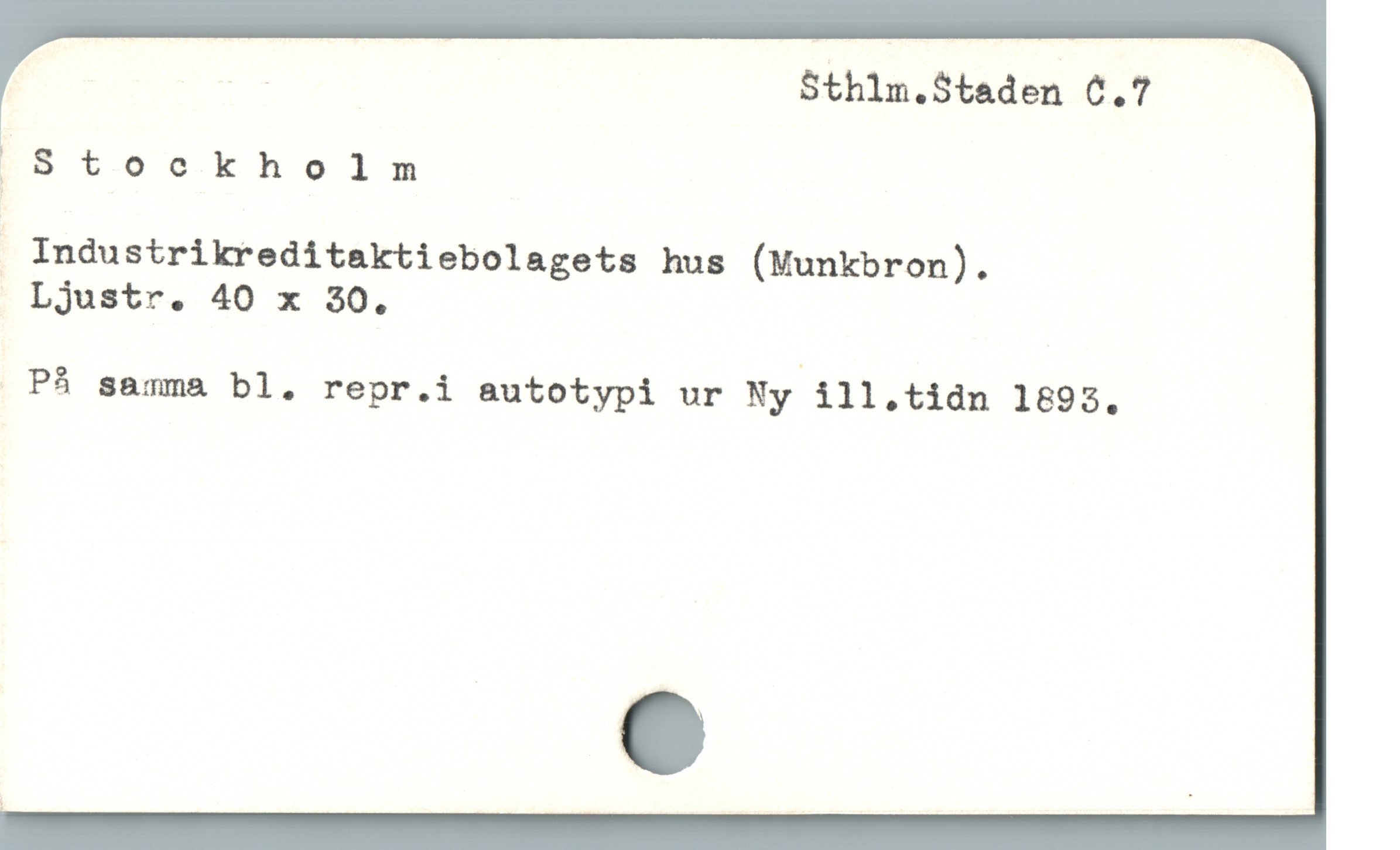  | N Sthlm.$taden C.7
' $toockholsm
! Industrikreditaktiebolagets hus (Munkbron).
Ljustr. 40 x 30,
 Pá samma bl. repr.i autotypi ur Ny.ill.tidn 16953.
e
