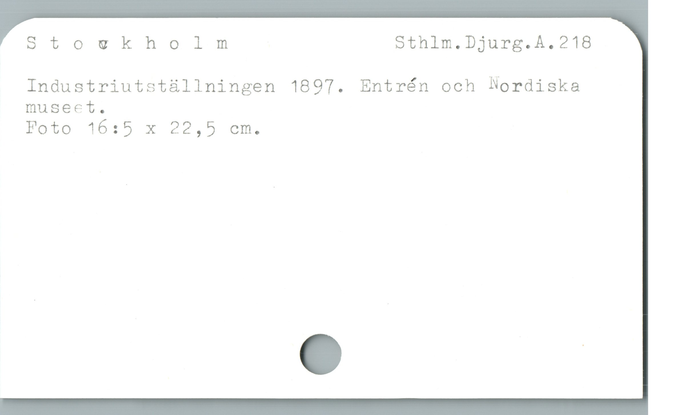  Storkholm Sthlm.Djurg.A.218
Industriutst&llningen 1897. Entrén och Nordiska
museet.

Foto 16:5 x 22,5 cm.
